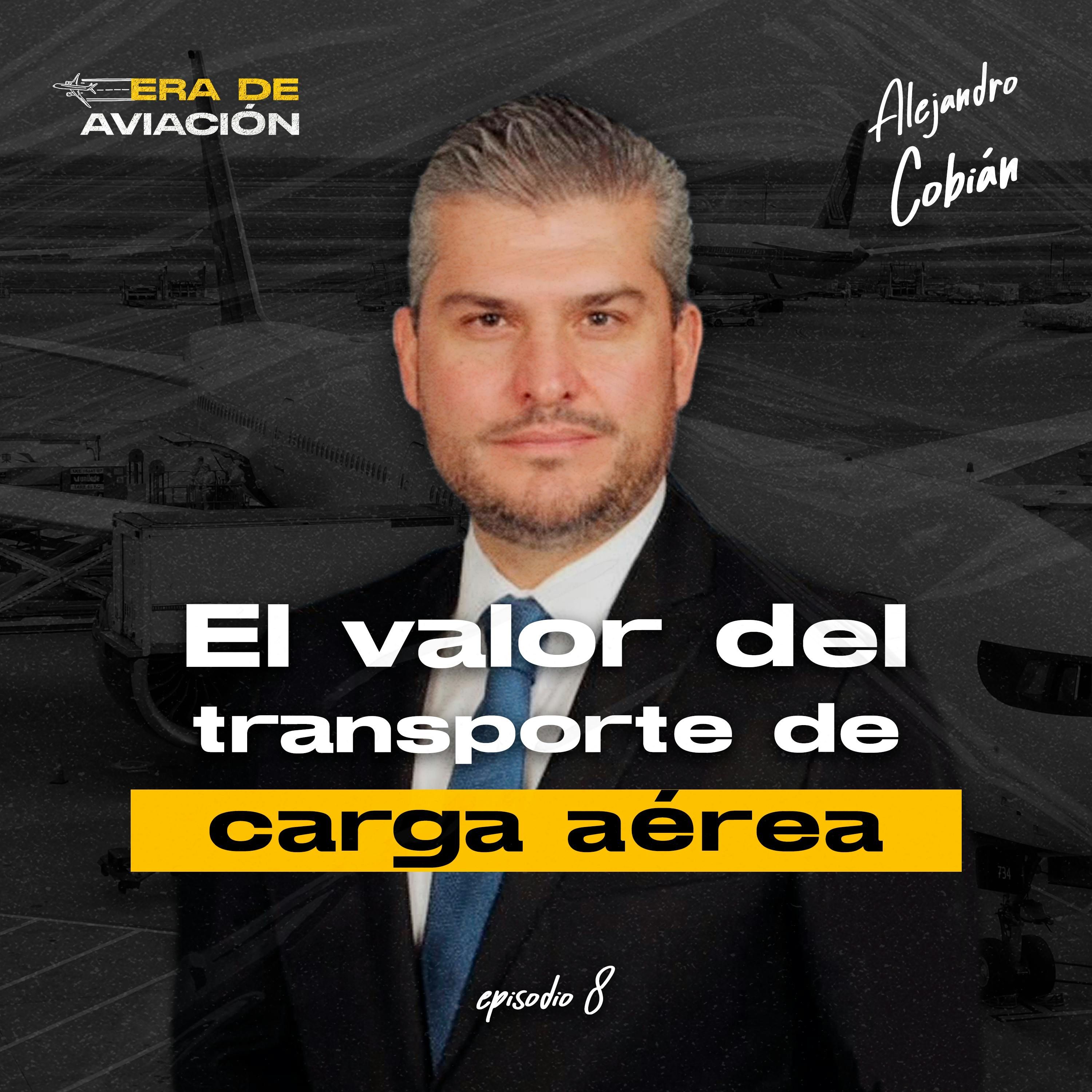 Ep. 08 El valor del transporte de carga aérea | Alejandro Cobian episode artwork