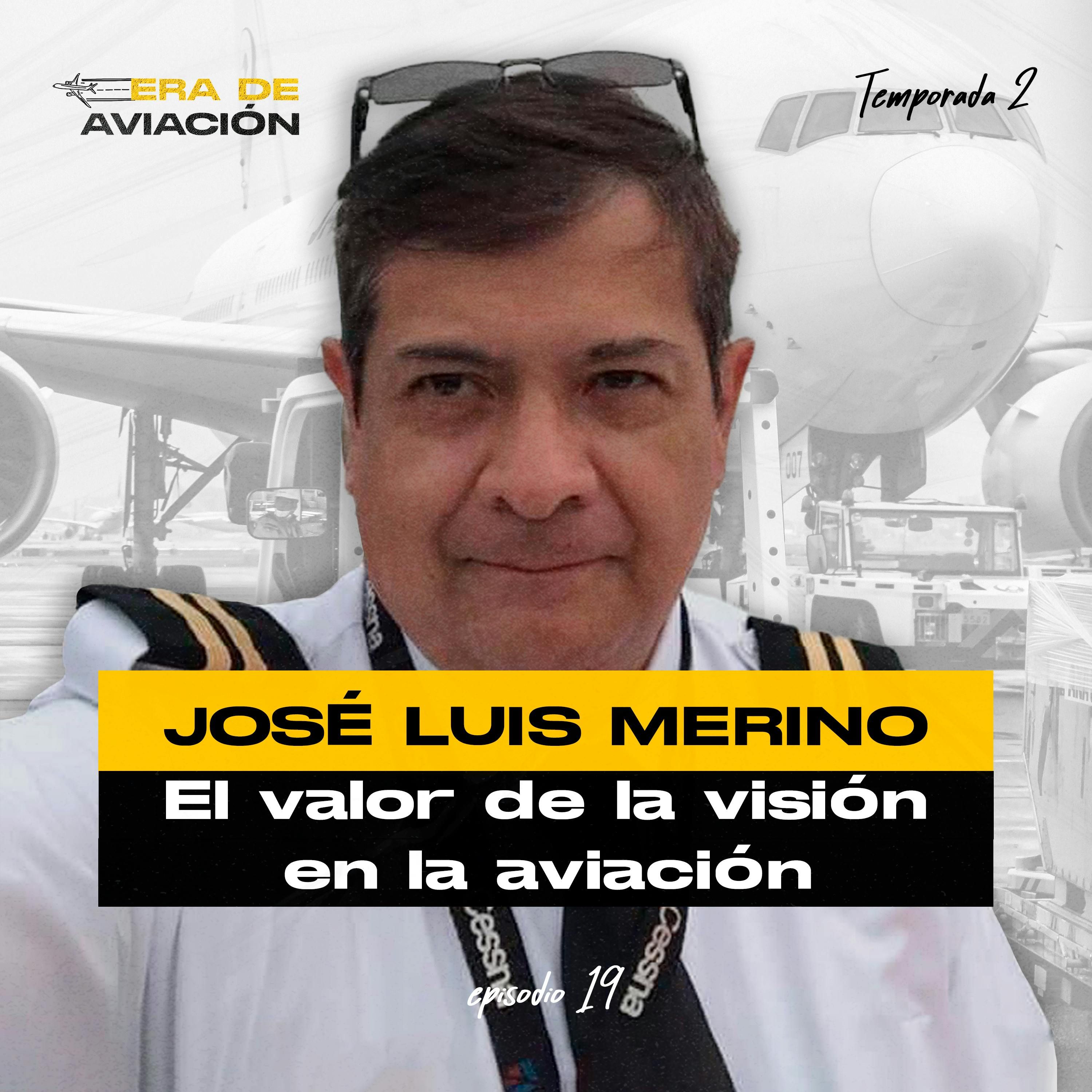 Ep. 19 El valor de la visión en la aviación - Jose Luis Merino episode artwork