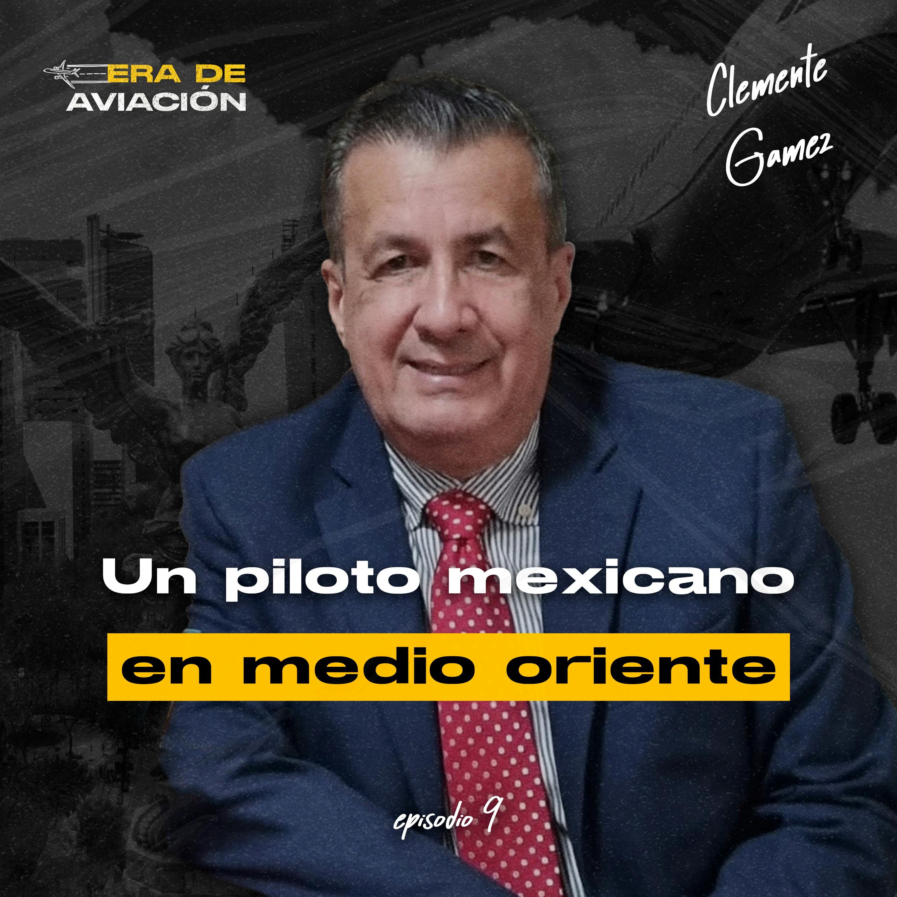 Ep. 09 Un piloto mexicano en medio oriente | Clemente Gámez episode artwork