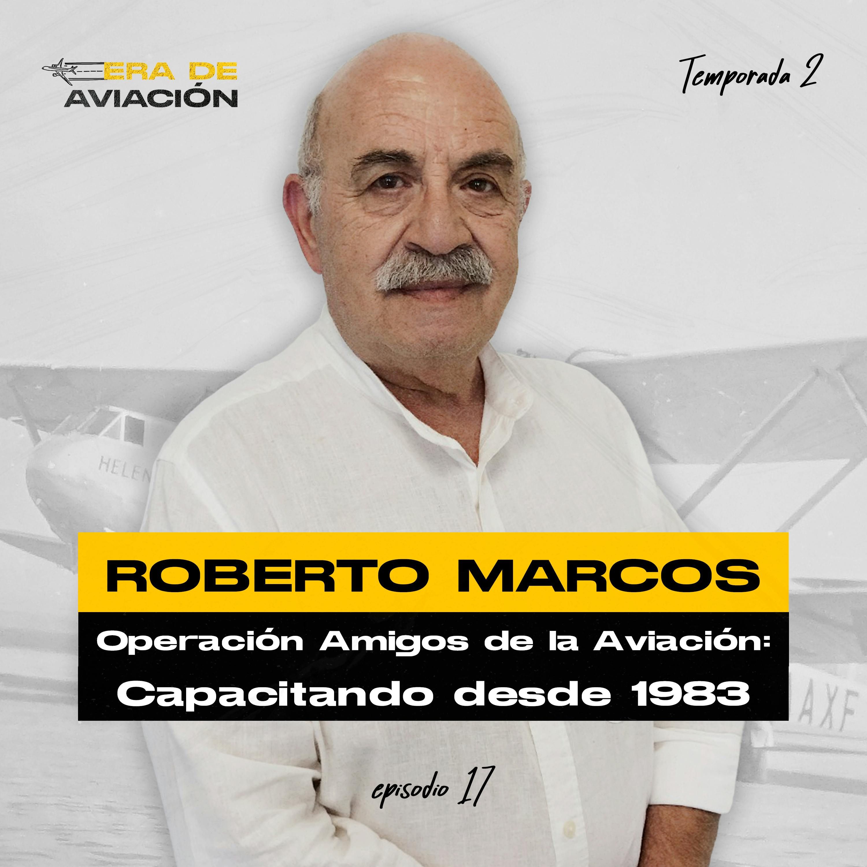 Ep. 17 Operación Amigos de la Aviación: capacitando desde 1983 - Roberto Marcos episode artwork