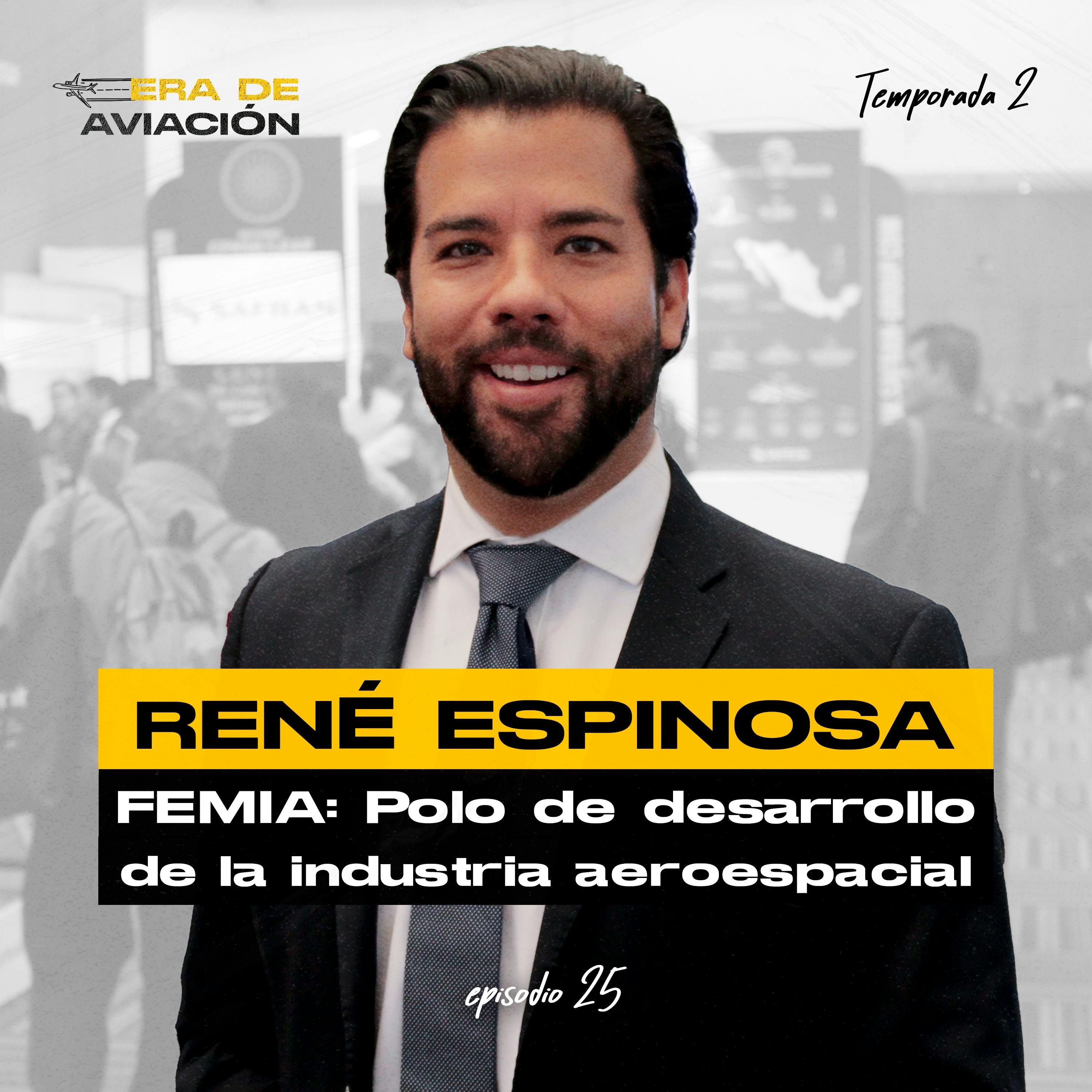 Ep. 25 FEMIA: polo de desarrollo de la industria aeroespacial - René Espinosa episode artwork