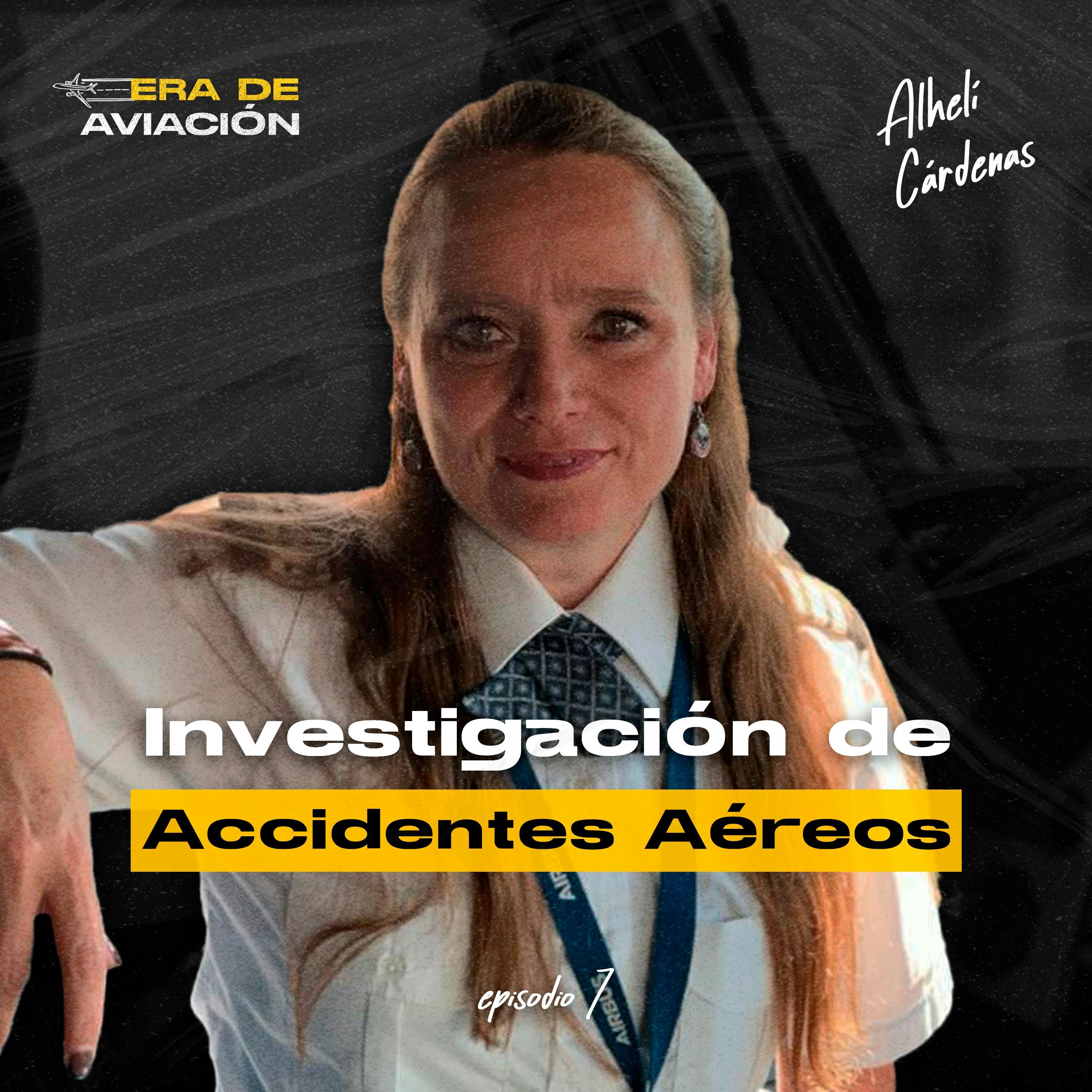 Ep. 07 Investigación de Accidentes Aéreos | Alhelí Cárdenas Garza episode artwork