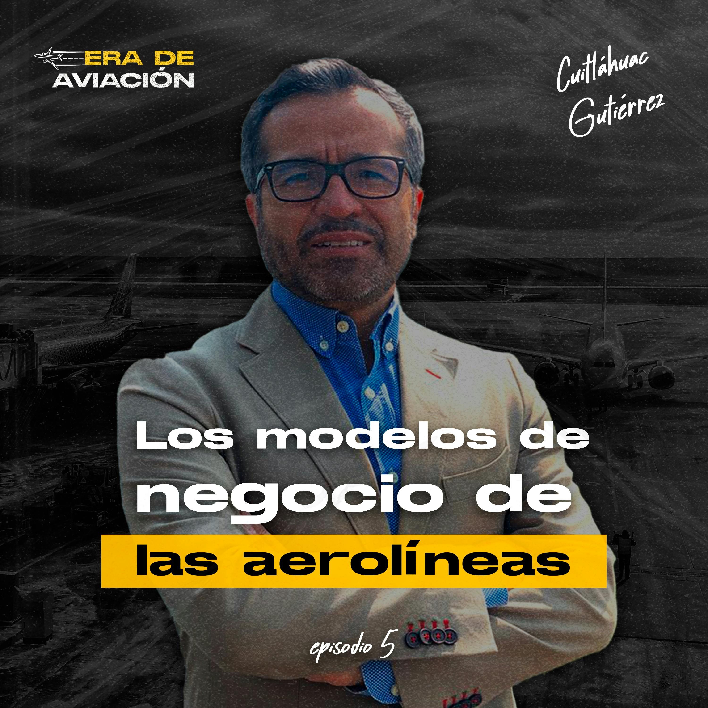 Ep. 05 Los modelos de negocio de las aerolíneas | Cuitláhuac Gutiérrez episode artwork