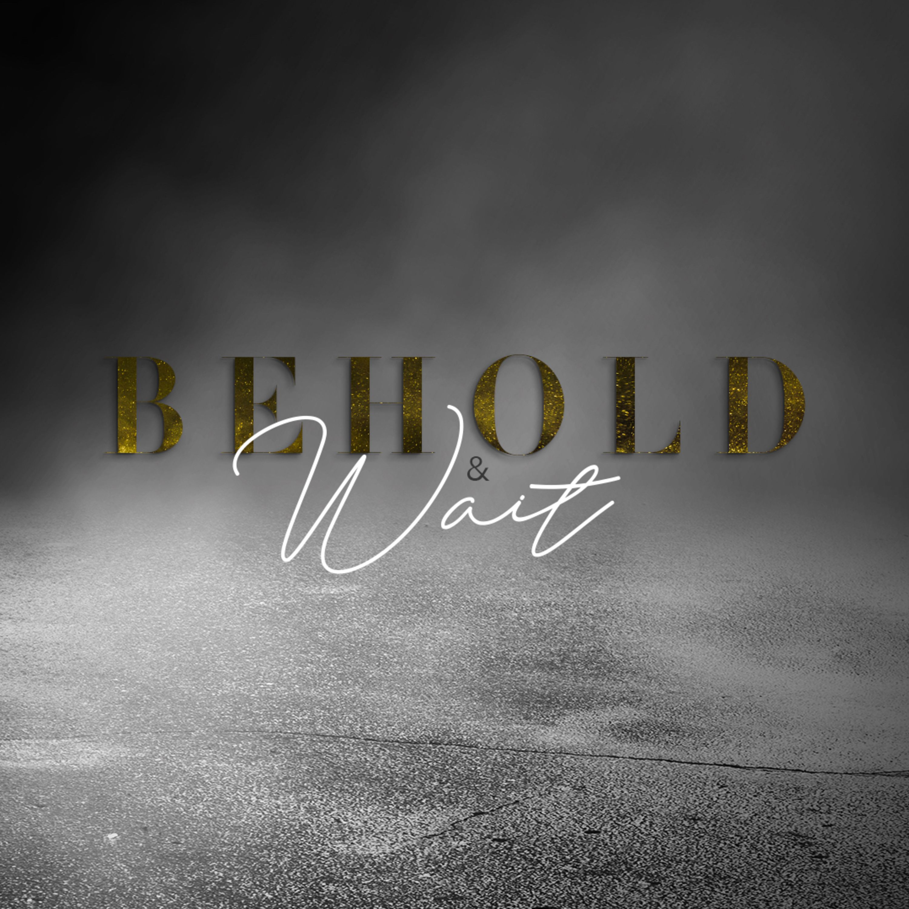 Behold & Wait Part 2