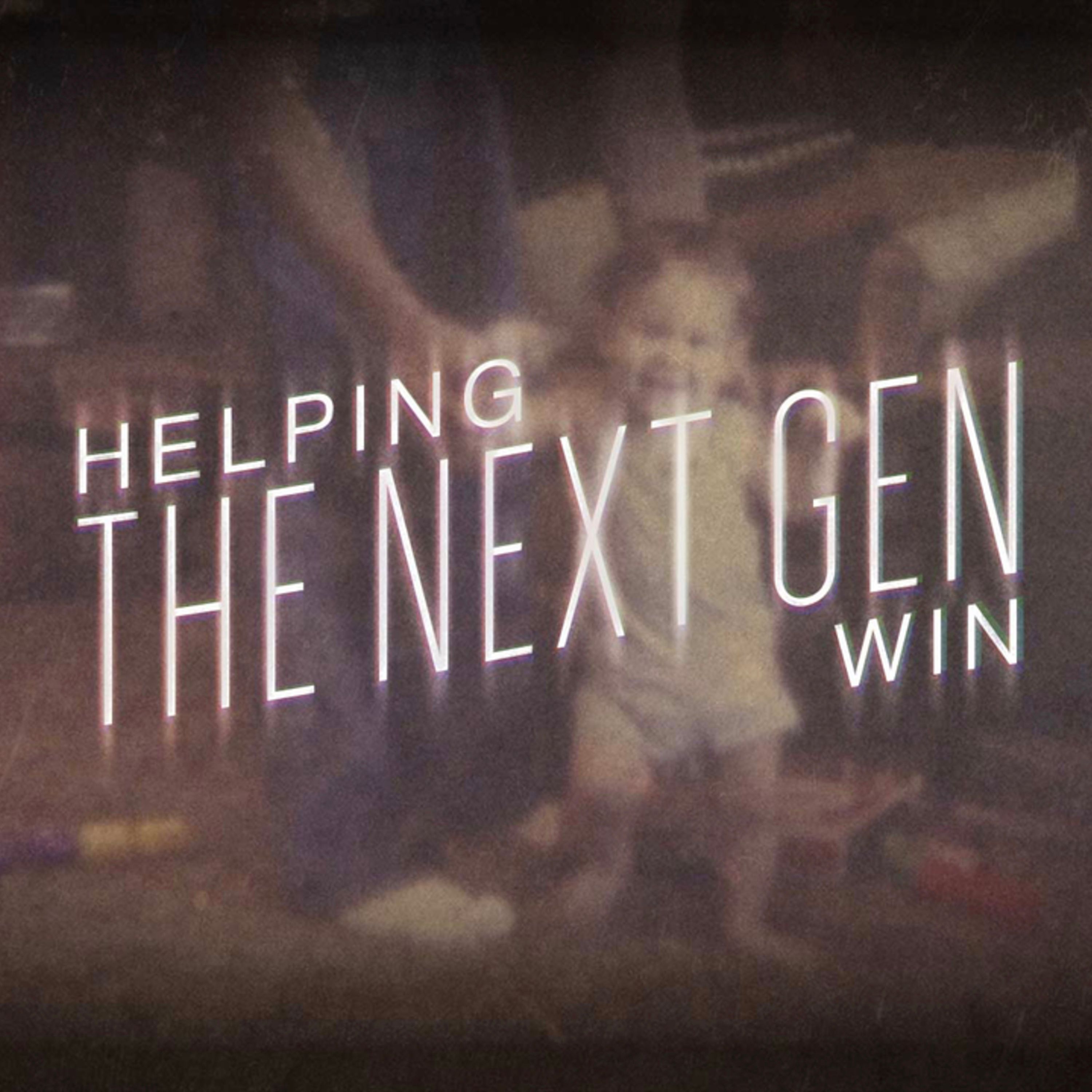 Helping The Next Gen Win Part 1