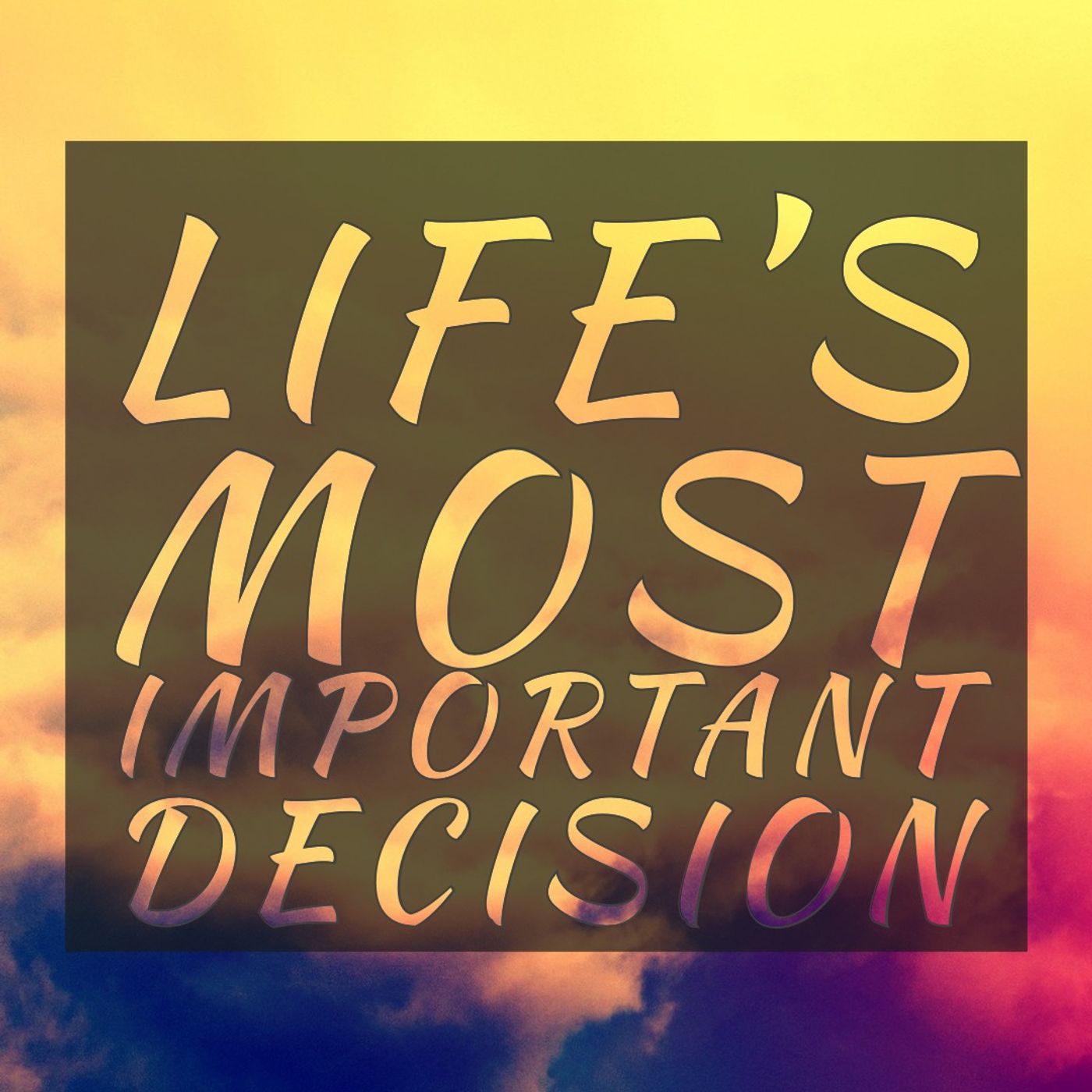 Life's most important decision