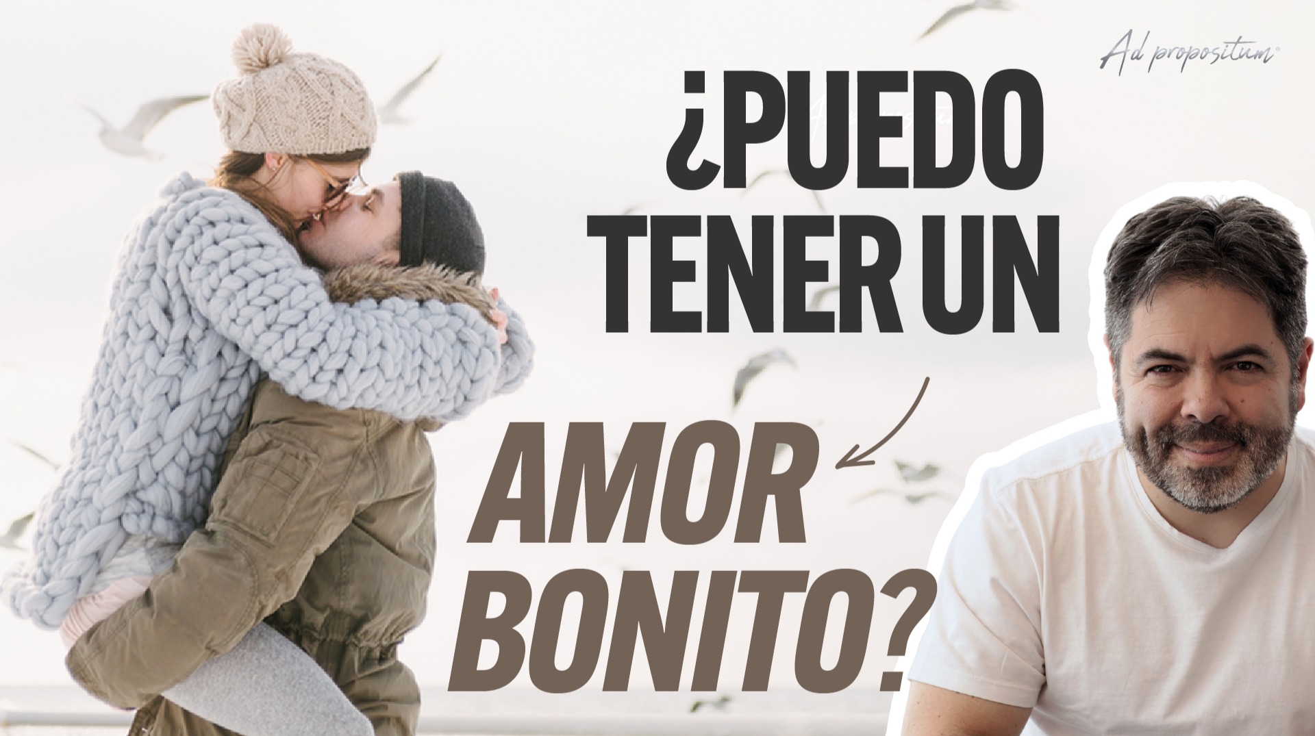 ¿Cómo lograr un amor bonito? - Efrén Martínez | ADpropositum T2
