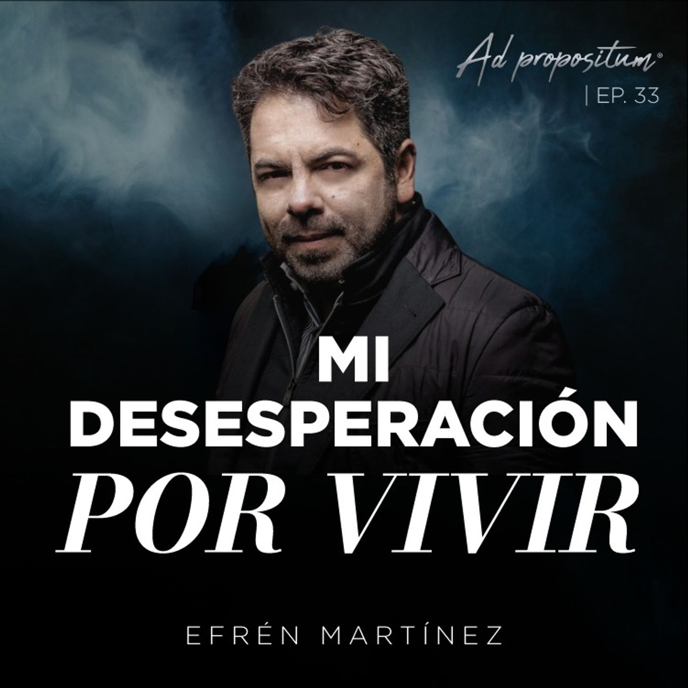 Caí profundo en mi urgencia por vivir - Efrén Martínez | ADpropositum T2