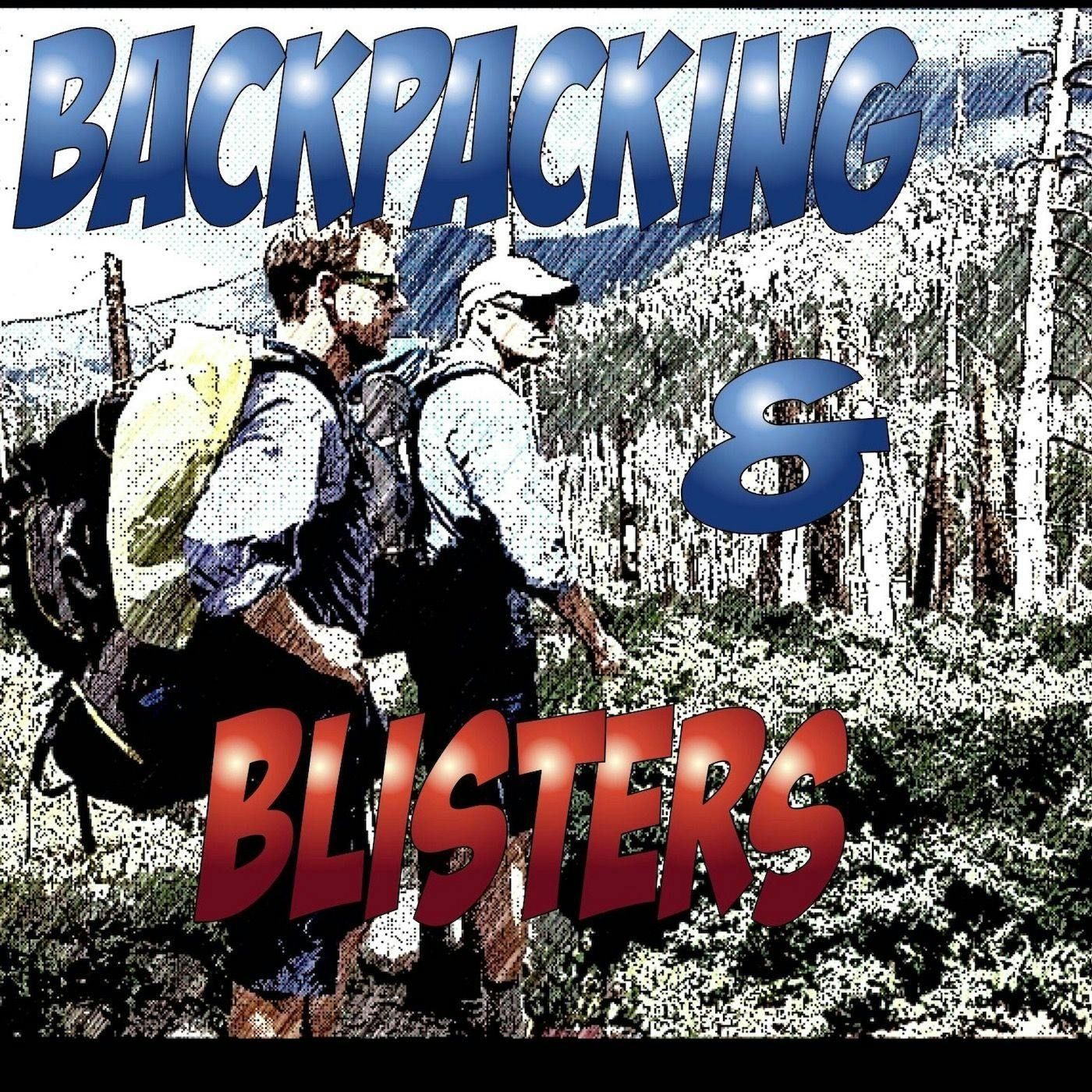Backpacking & Blisters: A Hiking, Backpacking, and Adventure Show