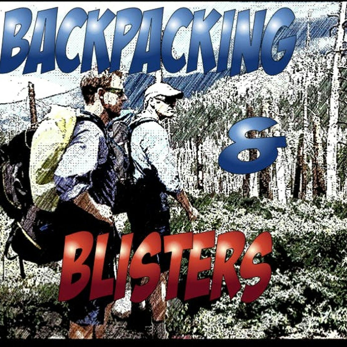 Backpacking & Blisters: A Hiking, Backpacking, and Adventure Show
