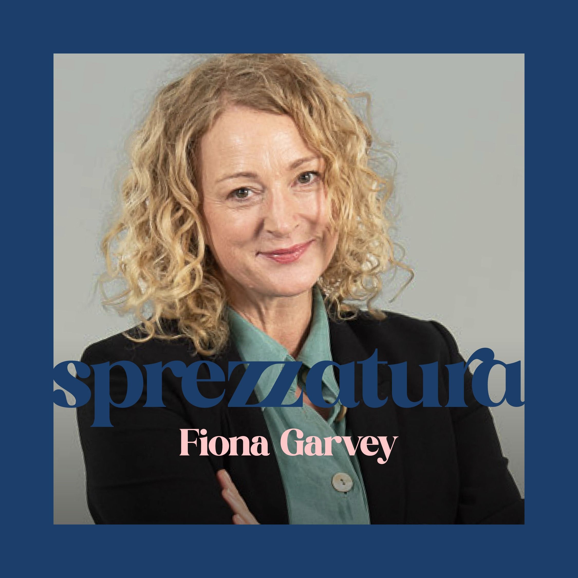 Leading with Intuition: A Conversation with Fiona Garvey (Sprezzatura S1:E3) episode artwork