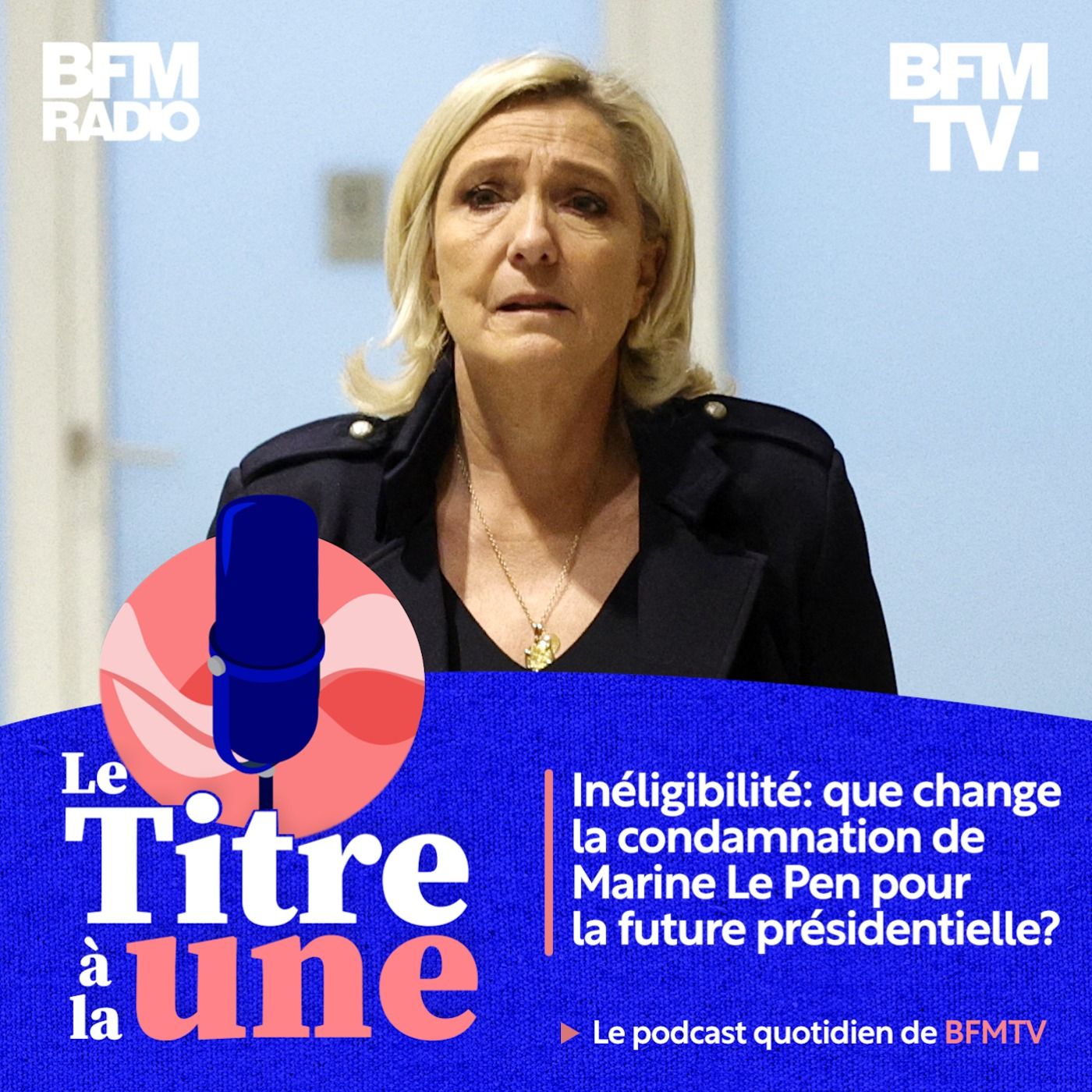 Inéligibilité: que change la condamnation de Marine Le Pen pour la future présidentielle?