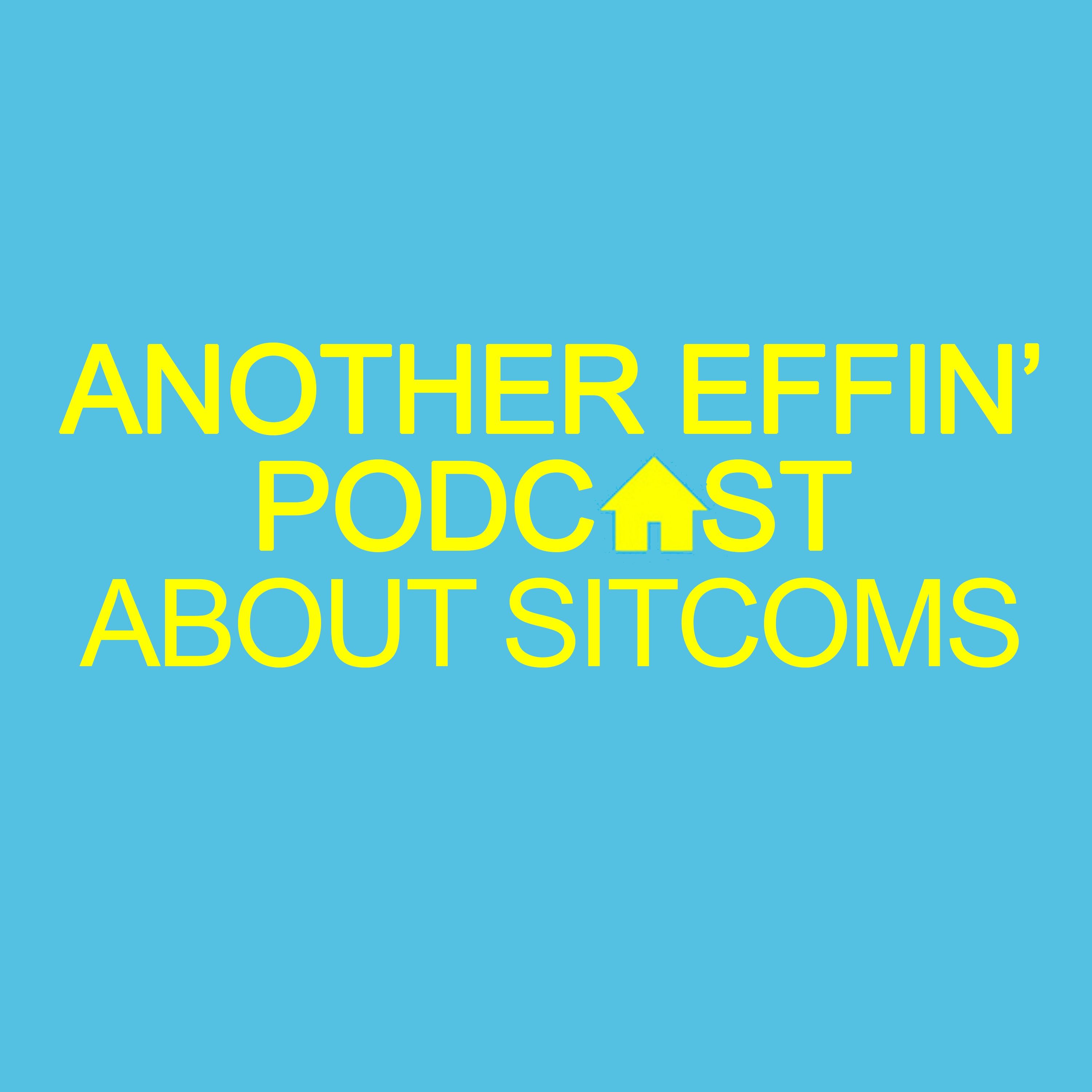 Another Effin\' Podcast About Sitcoms