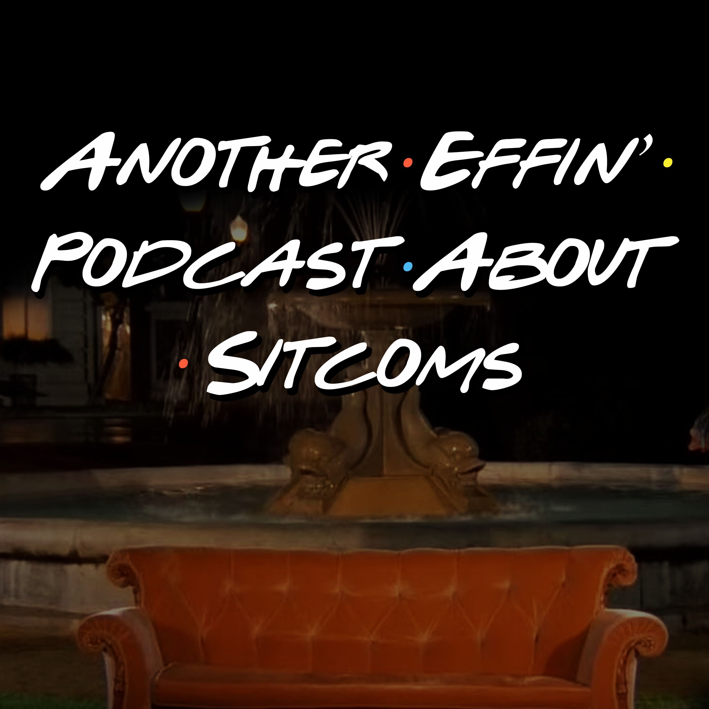 Another Effin\' Podcast About Sitcoms