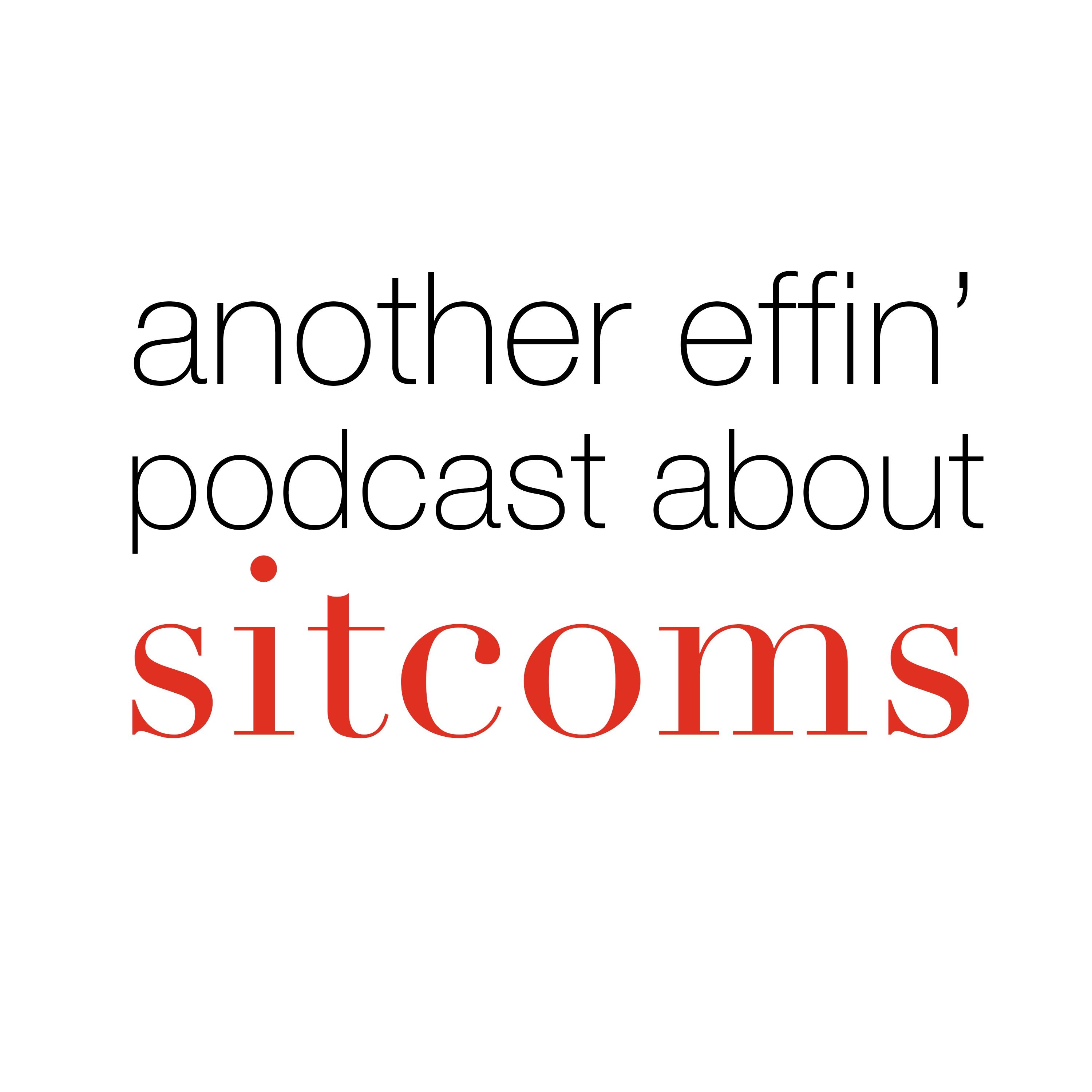 Another Effin\' Podcast About Sitcoms