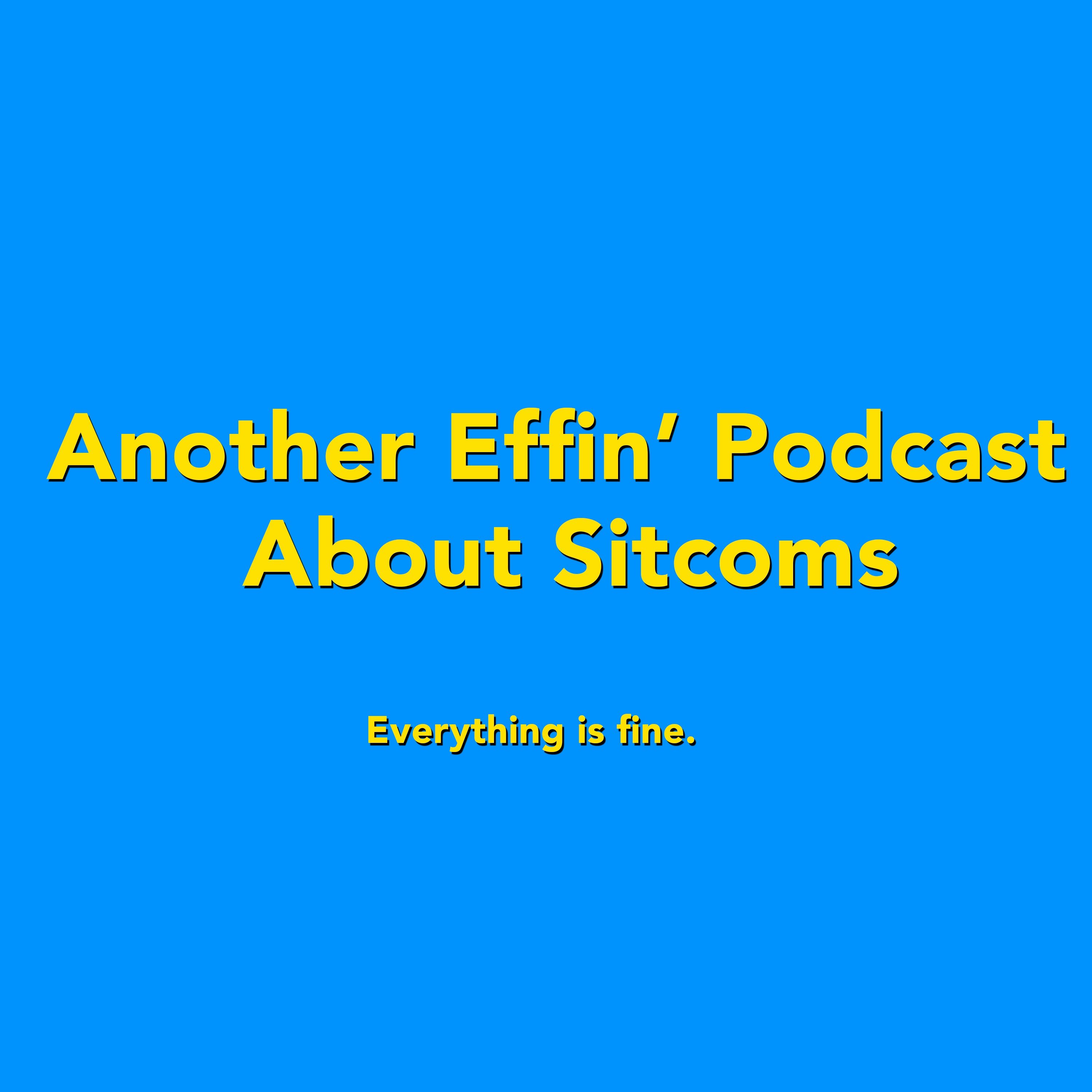 Another Effin\' Podcast About Sitcoms