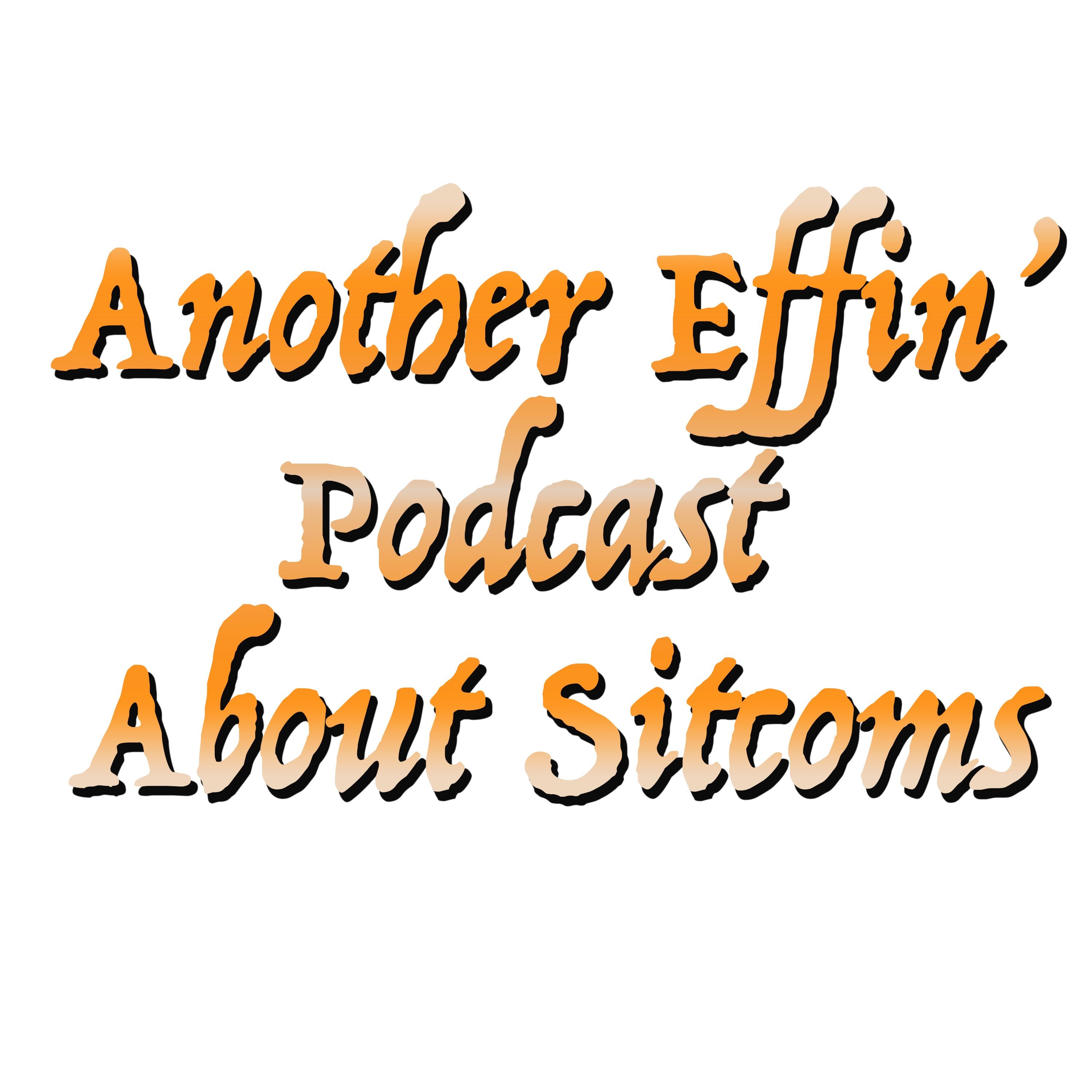 Another Effin\' Podcast About Sitcoms