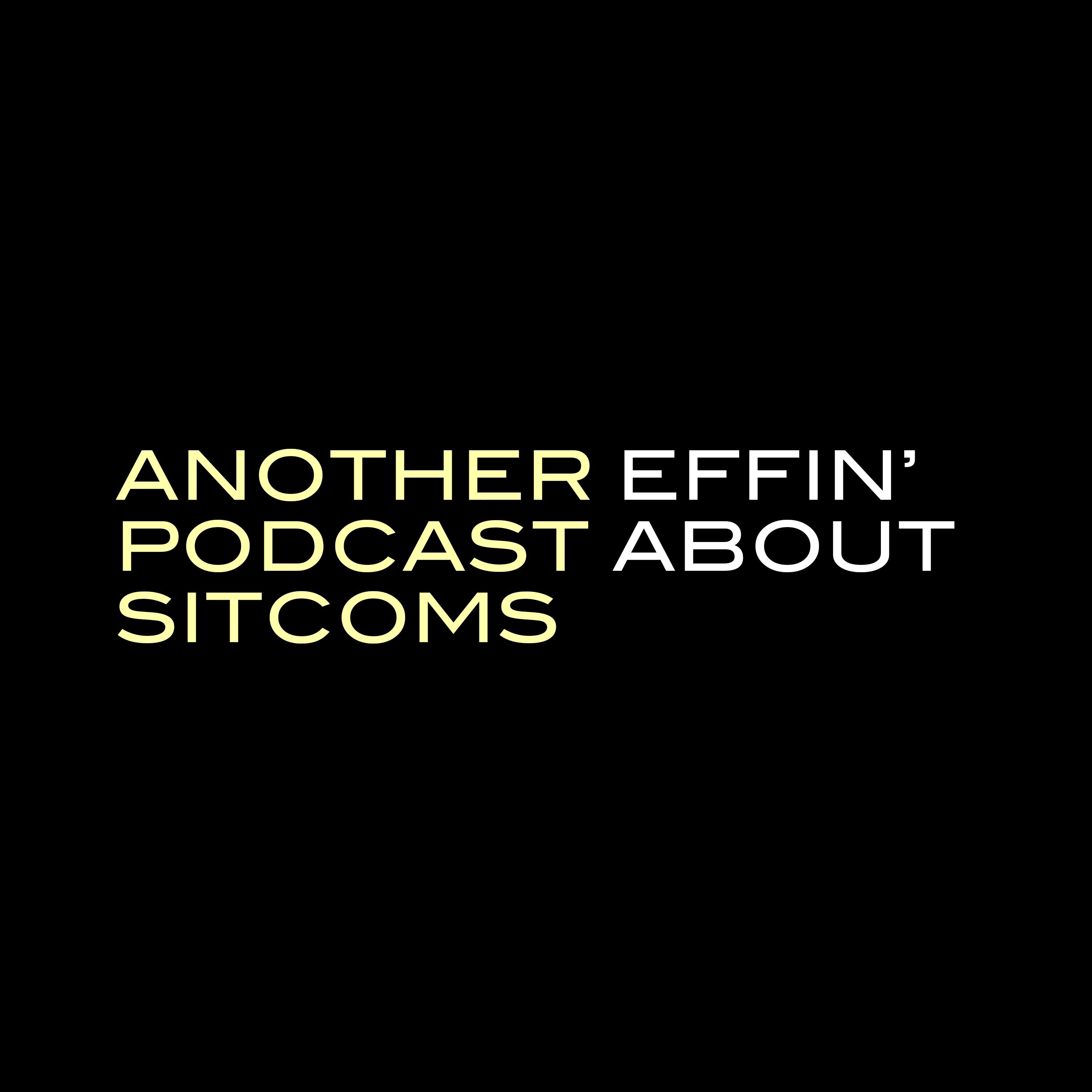 Another Effin\' Podcast About Sitcoms