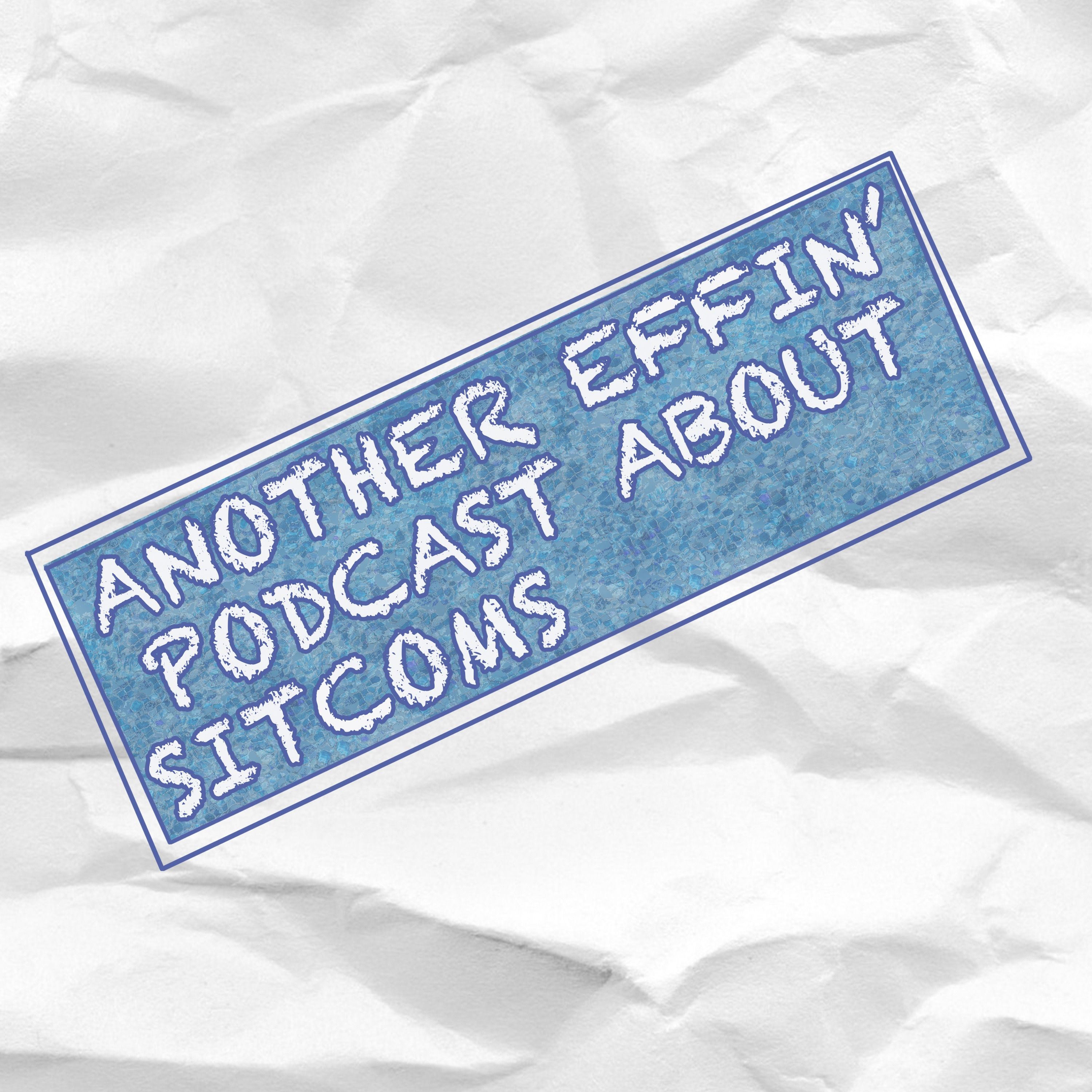 Another Effin\' Podcast About Sitcoms