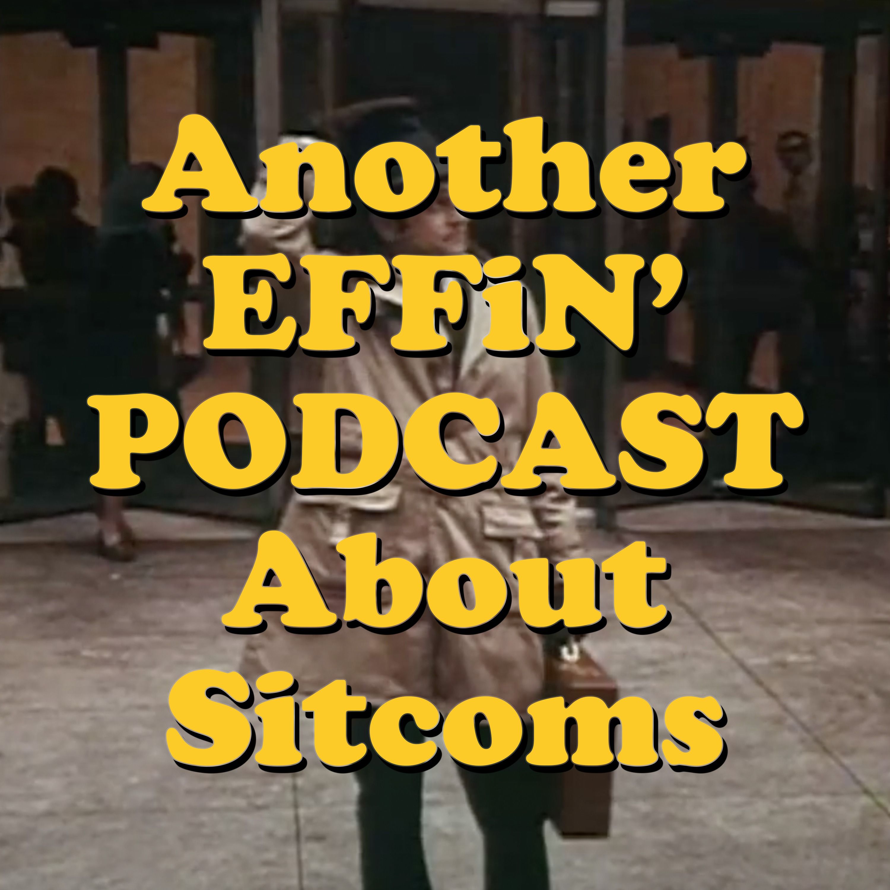 Another Effin\' Podcast About Sitcoms