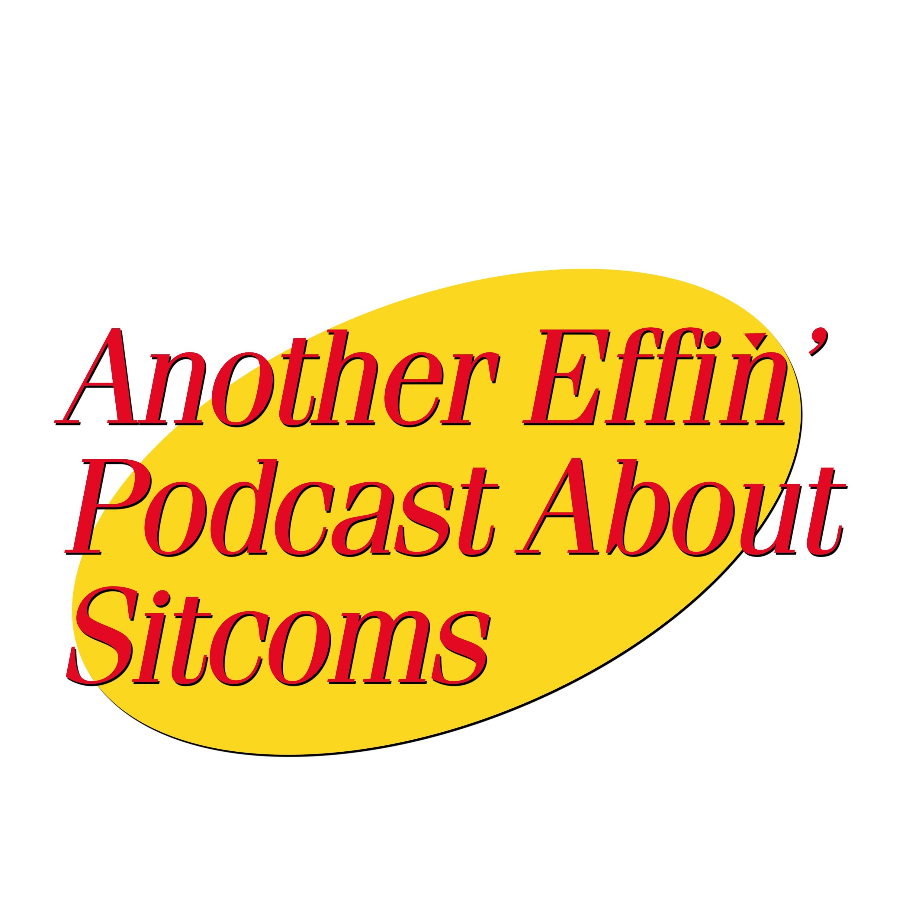 Another Effin\' Podcast About Sitcoms