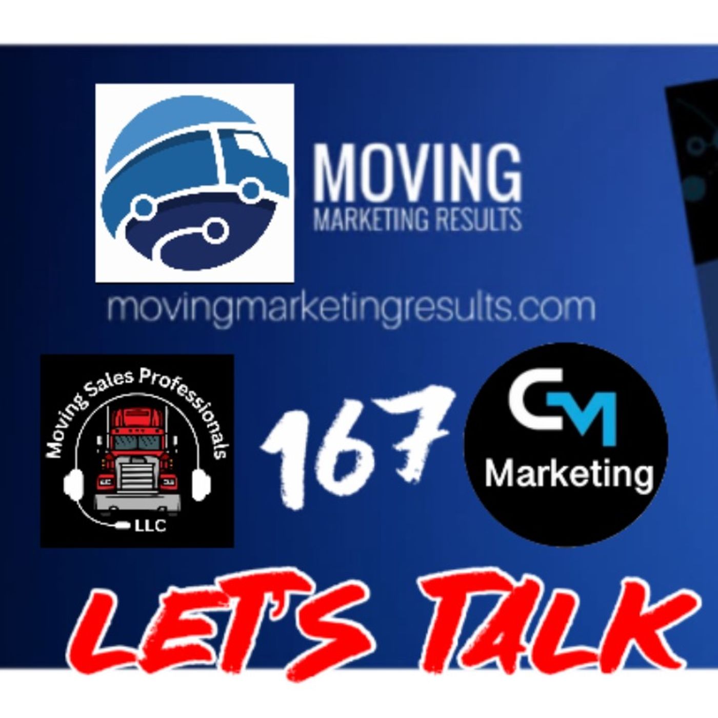 Episode: 167 - Let’s Talk Moving - Moving Marketing Results Pt. 1 Episode: 167 - Let’s Talk Moving - Moving Marketing Results Pt. 1