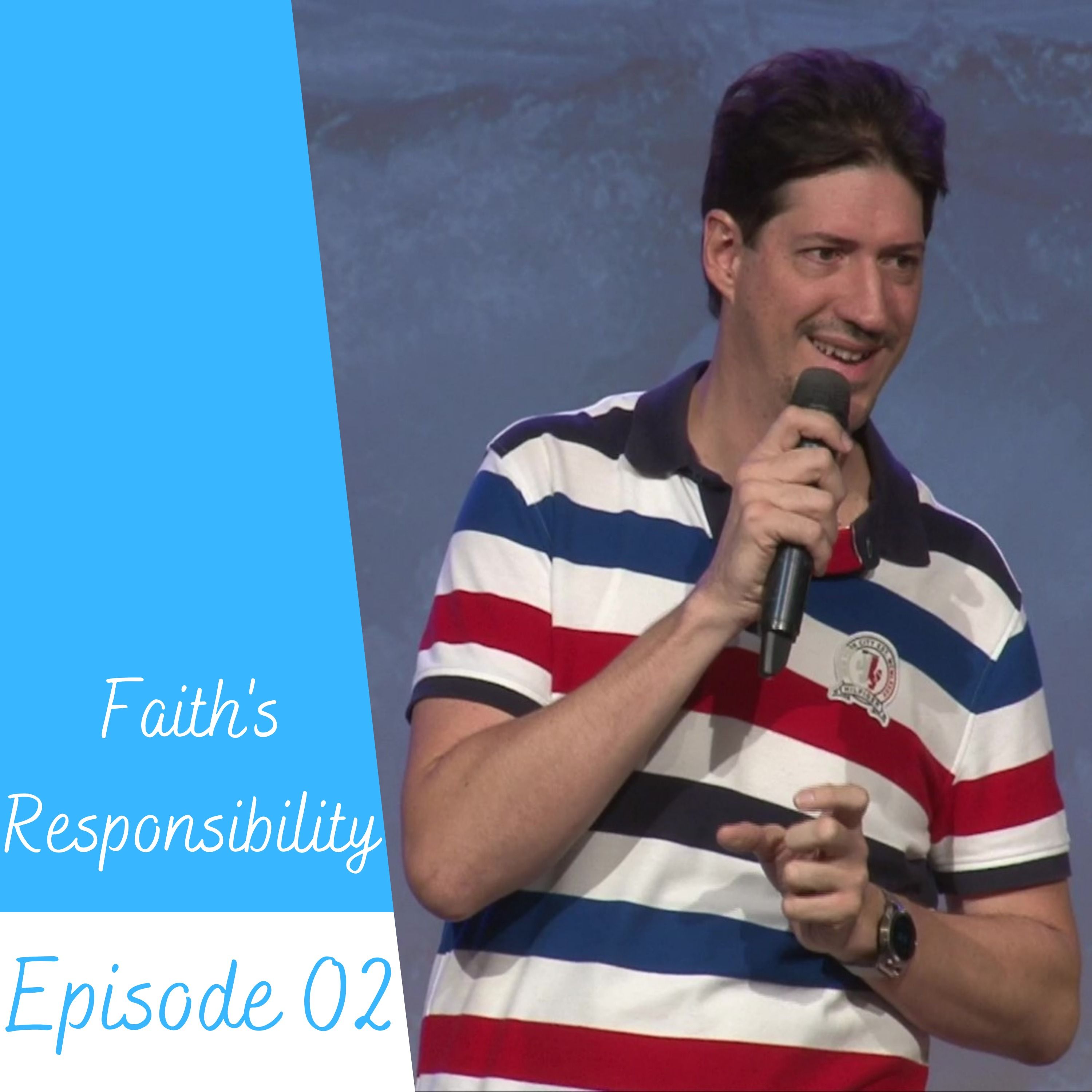 02 Faith: God's Responsibility vs My Responsibility