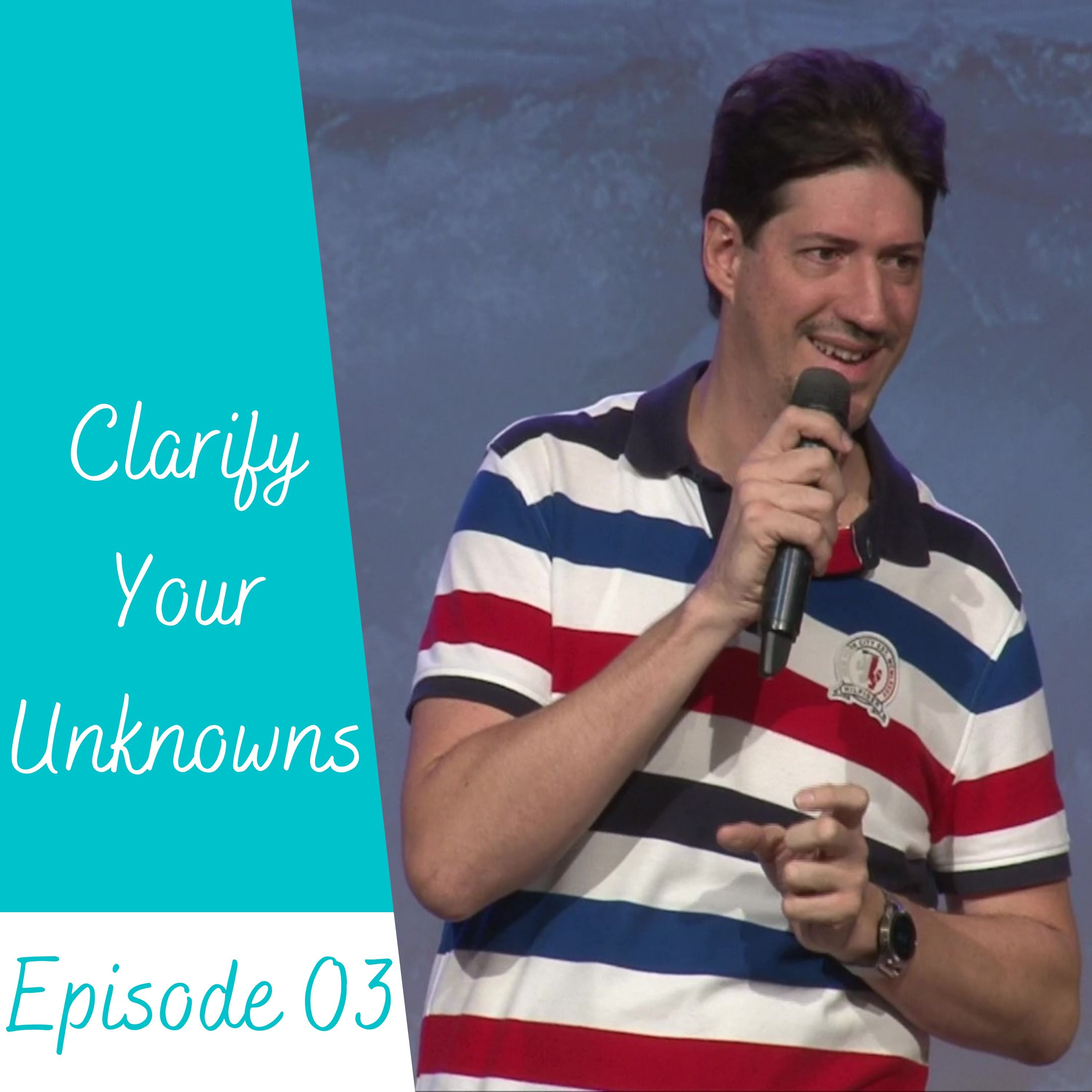 03 Clarify Your Unknowns
