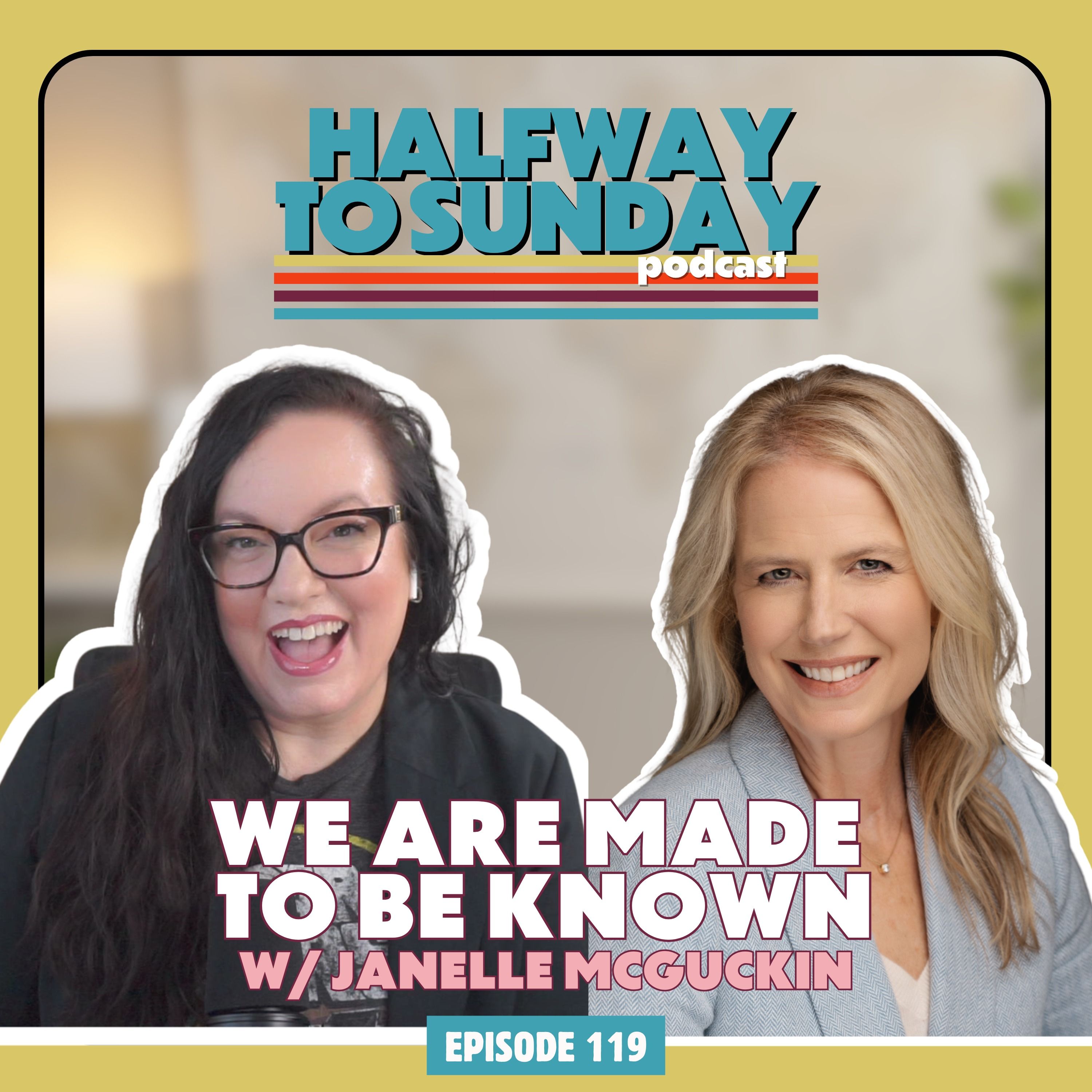 We Are Made to Be Known w/ Janelle McGuckin | Ep 119 episode artwork