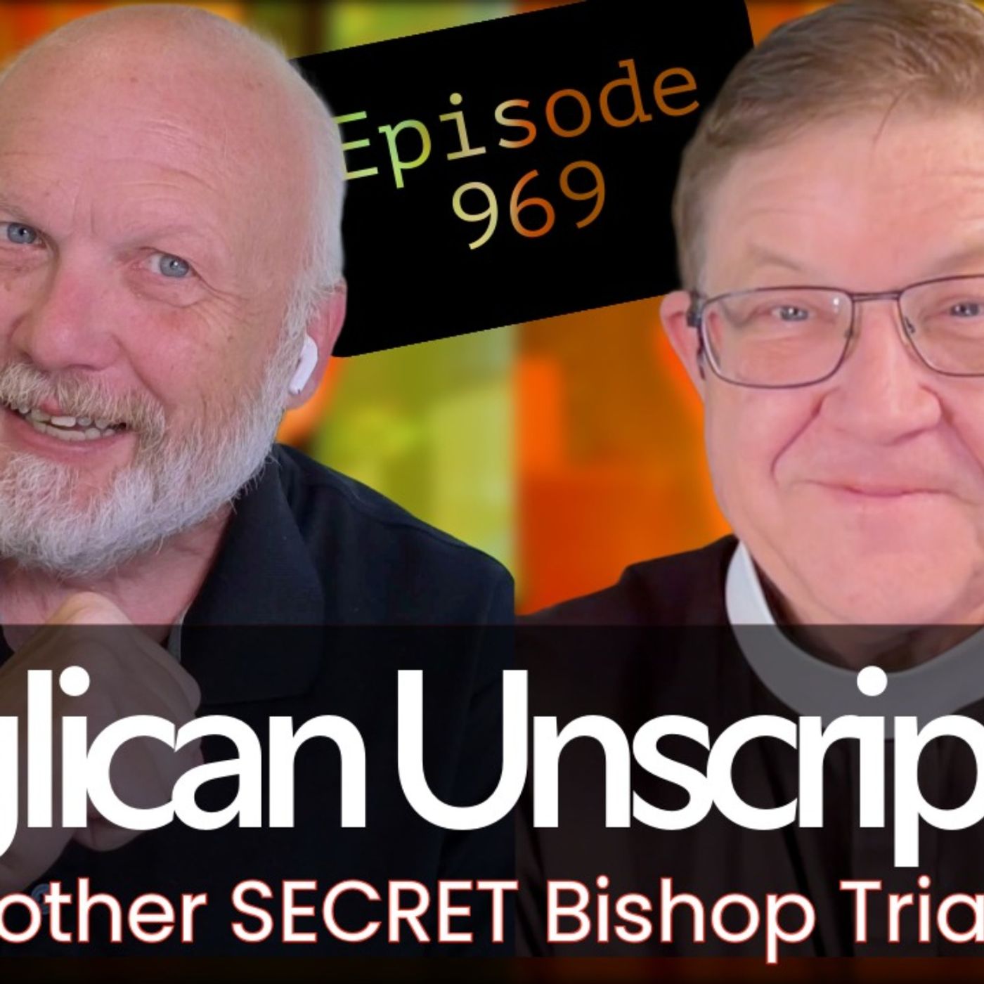 Anglican Unscripted 969 - Another SECRET Bishop Trial.. episode artwork