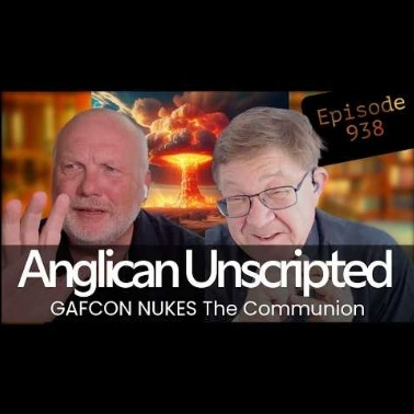 Anglican Unscripted 938 - GAFCON NUKES The Communion