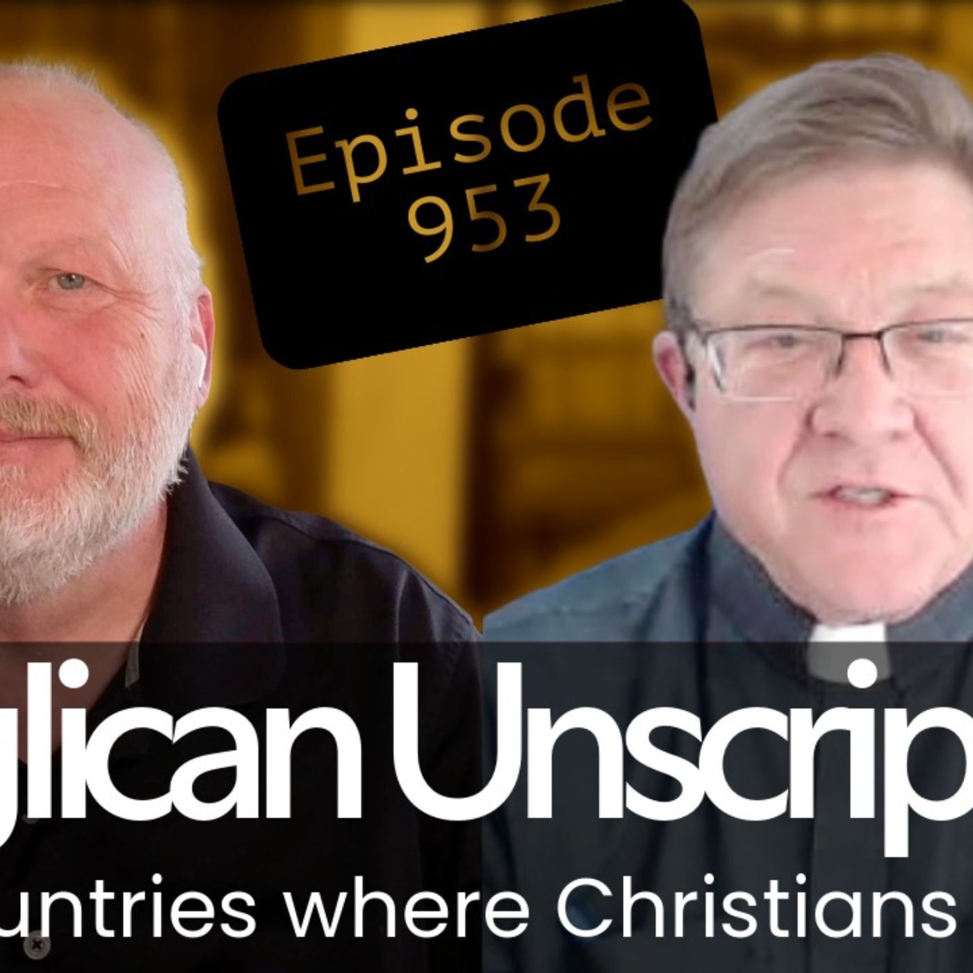Anglican Unscripted 953 - Countries where Christians die