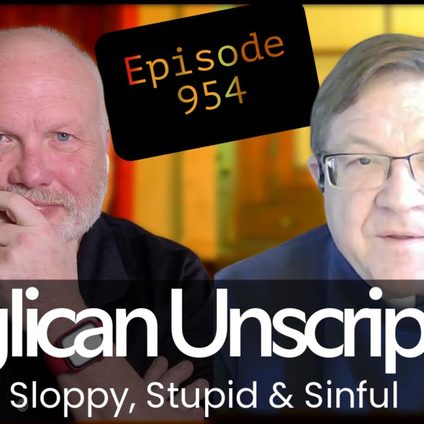 Anglican Unscripted 954:  Sloppy, Stupid & Sinful