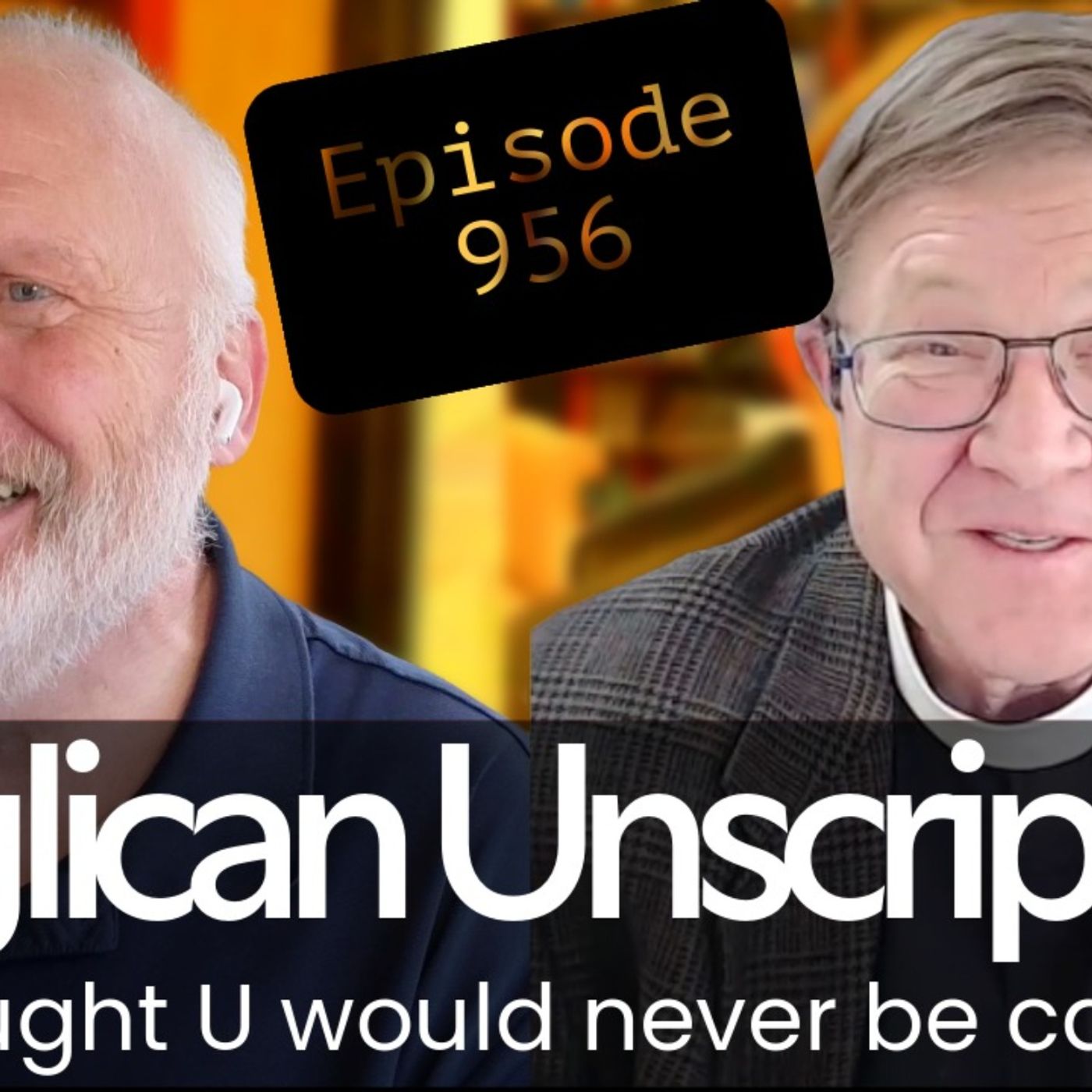 Anglican Unscripted 956: U thought U would never be caught... Anglican Unscripted 956: U thought U would never be caught...