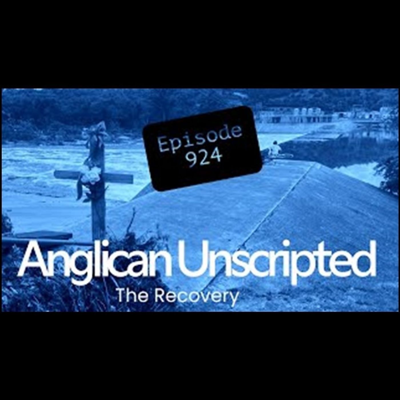 Anglican Unscripted 924 - The Recovery
