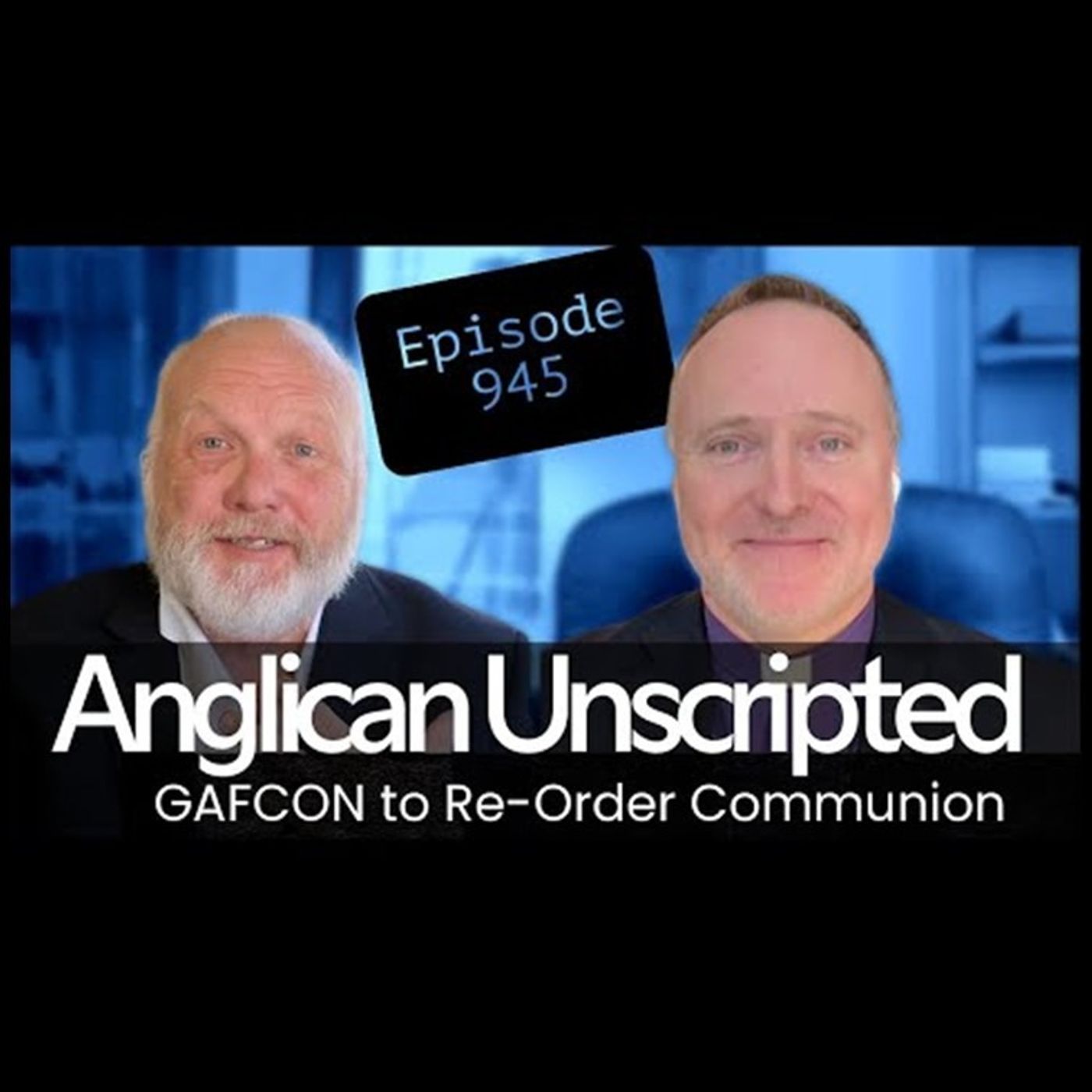 Anglican Unscripted 945 - GAFCON to Re-Order Communion | Bp Donison