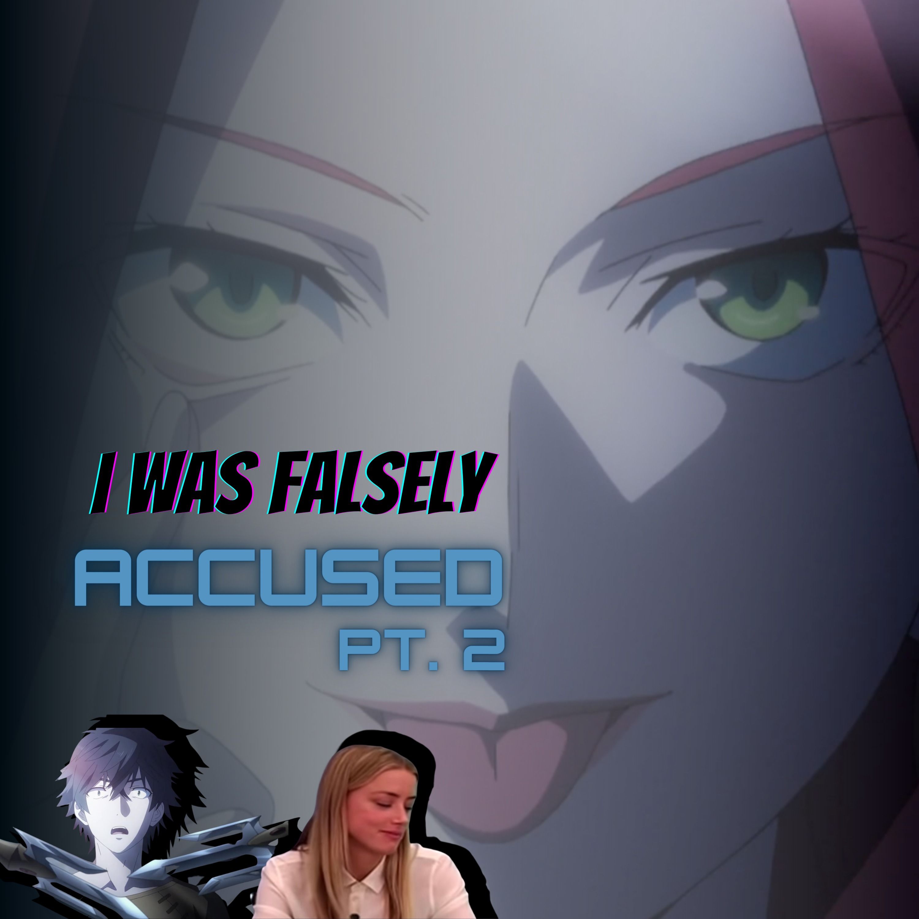 Episode 19.5 | That Time I Was Falsely Accused - A Look at the Amber Heard Trial, Rising of the Shield Hero, and My Own False Accusations Pt. 2
