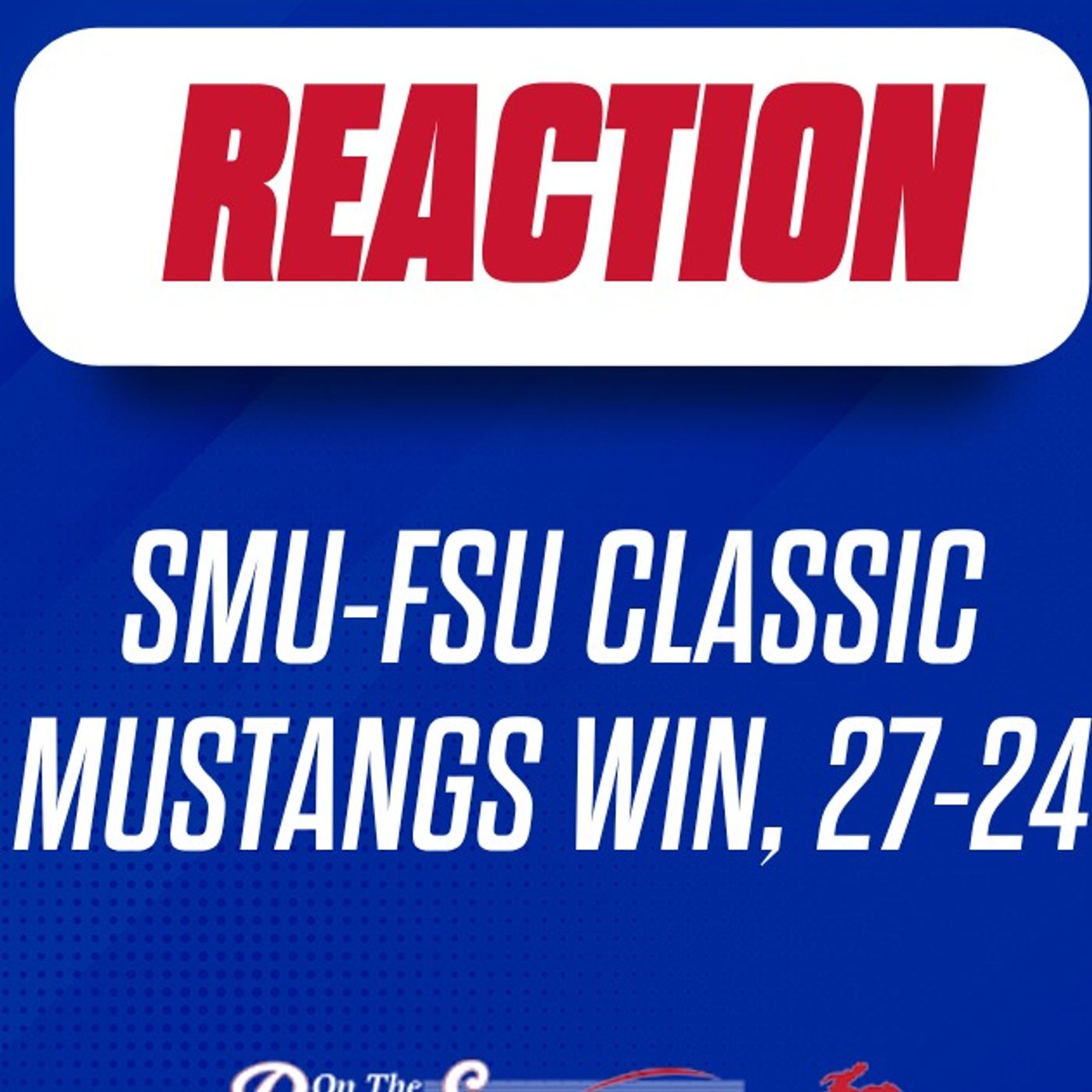 REACTION: SMU survives at FSU, 27-24 | Kevin Jennings throws for 400+ yards | Defense steps up episode artwork