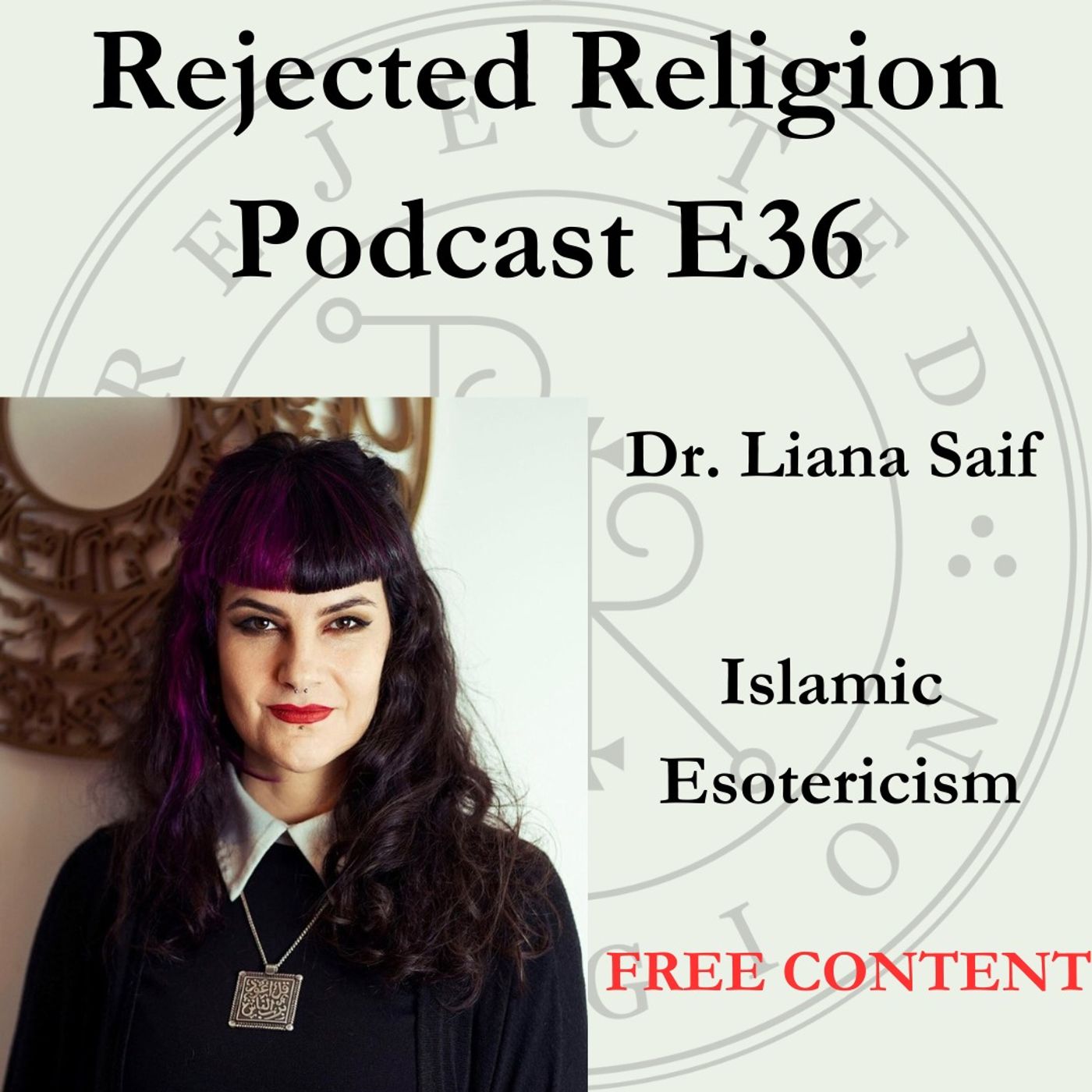 RR Podcast E36 Free Content Dr. Liana Saif: Islamic Esotericism episode artwork