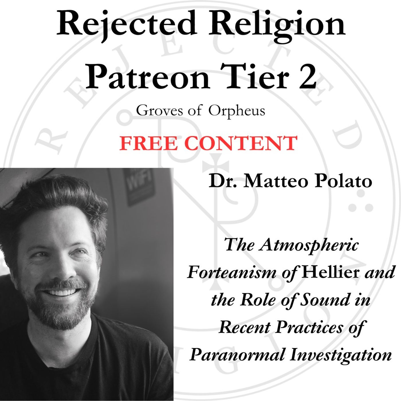 Rejected Religion Patreon Tier 2 Free Content- Dr. Matteo Polato: “The Atmospheric Forteanism of Hellier and the Role of Sound…”