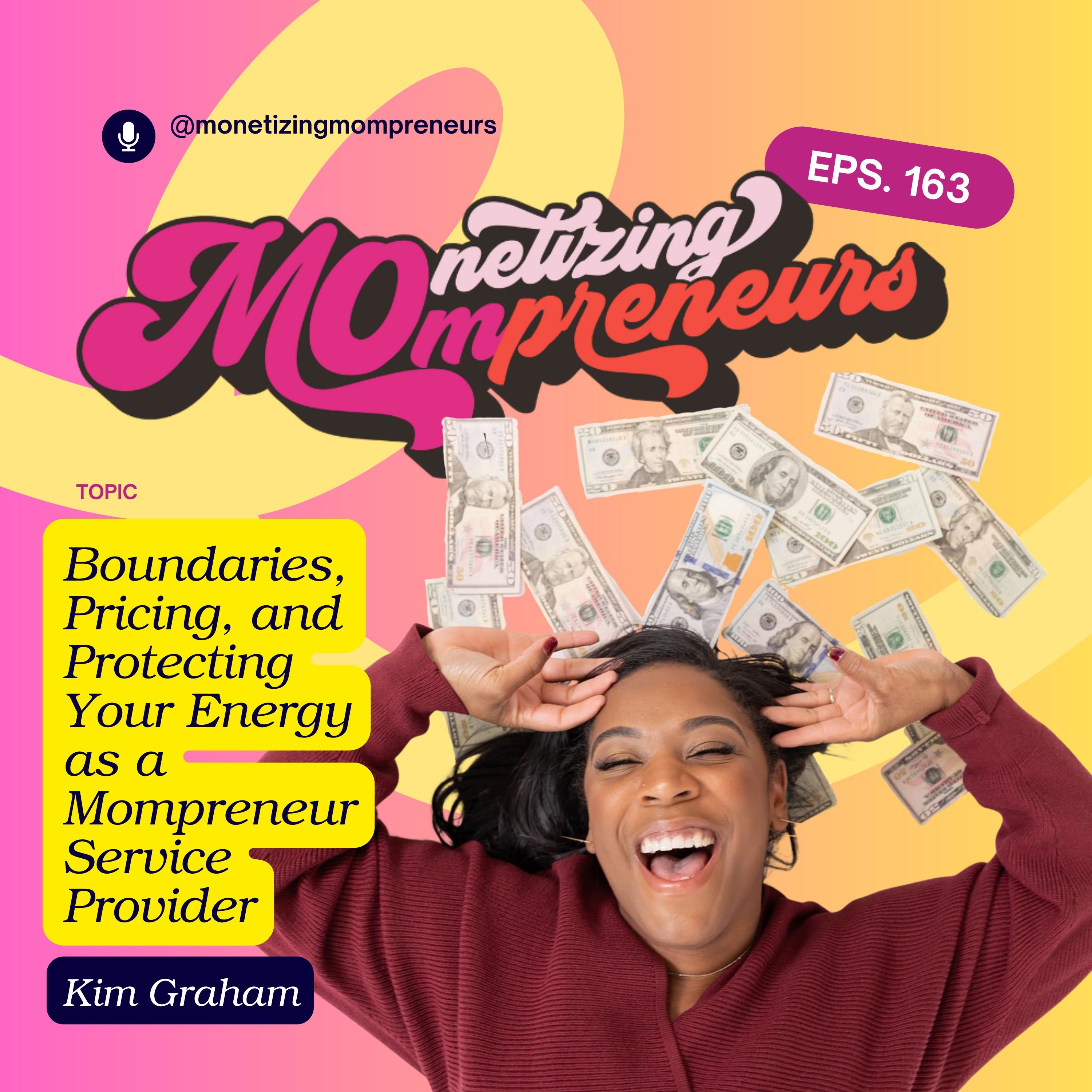 163 Boundaries, Pricing, and Protecting Your Energy as a Mompreneur Service Provider with Kim Graham episode artwork