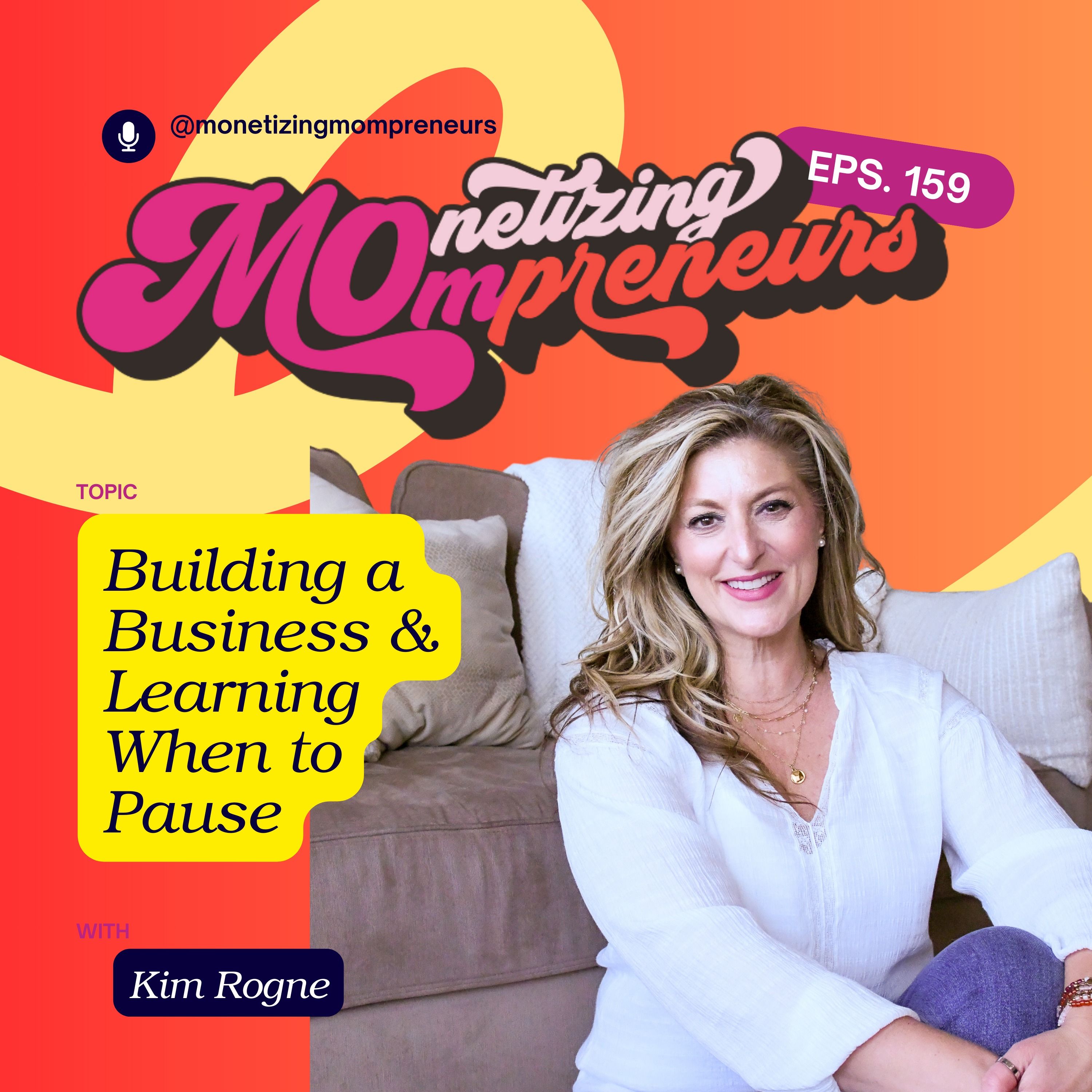 159 Building a Business & Learning When to Pause with Kim Rogne episode artwork