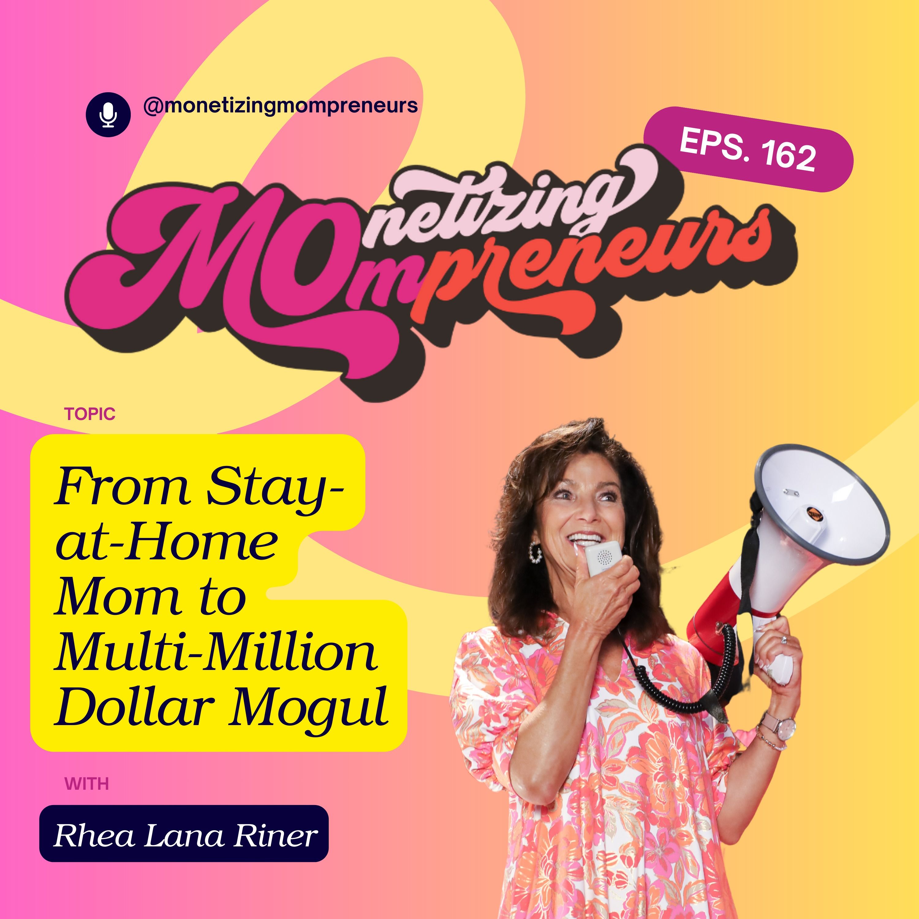 162 From Stay-at-Home Mom to Multi-Million Dollar Mogul With Rhea Lana Riner episode artwork