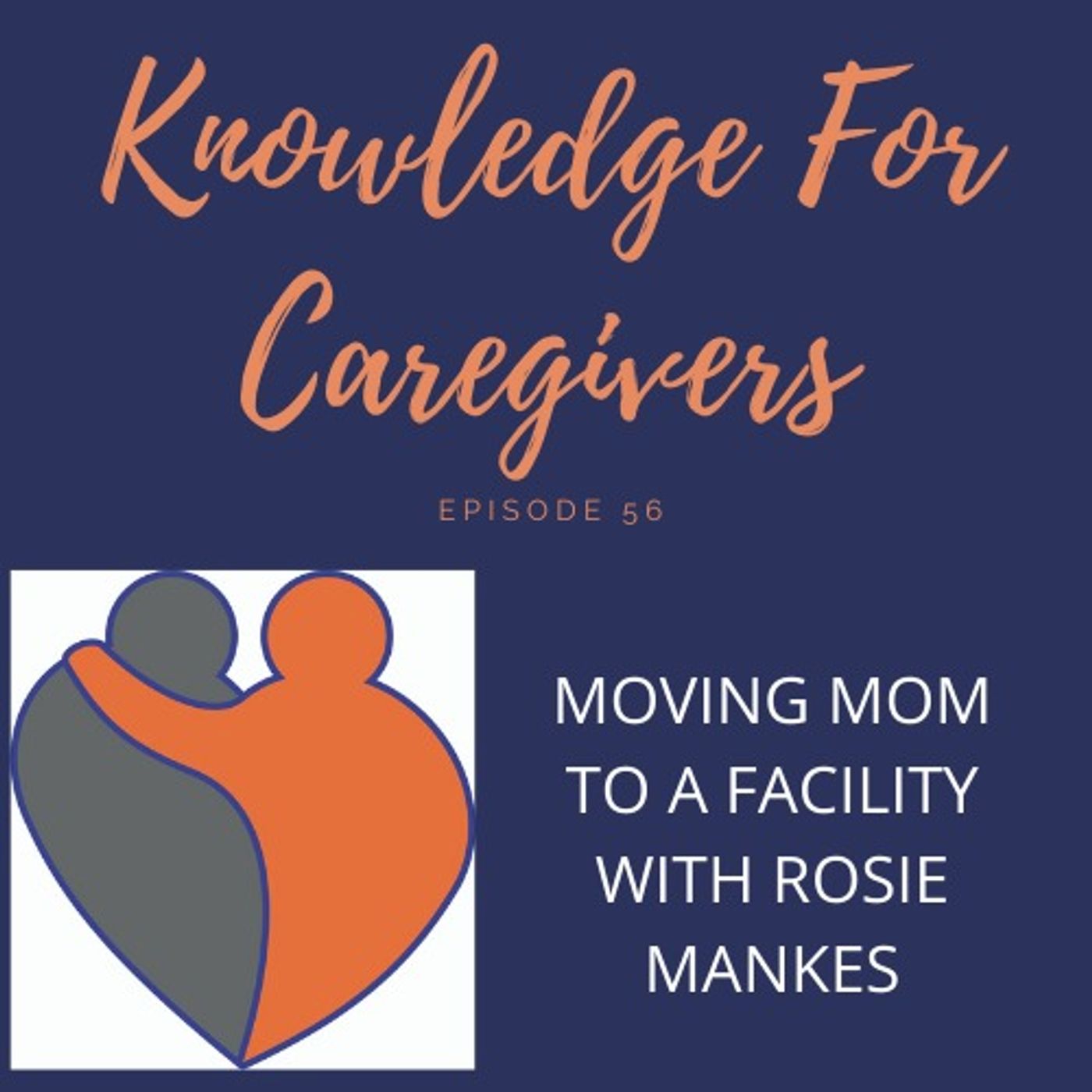 Moving Mom Into a Facility with Rosie Mankes