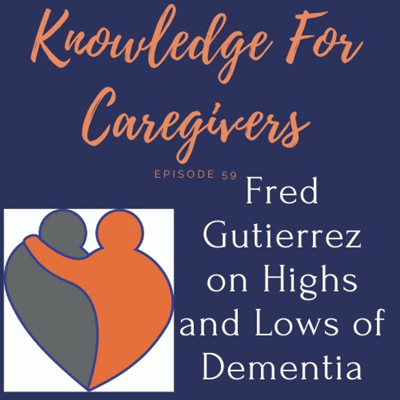 Fred Gutierrez  on Highs and Lows of Dementia