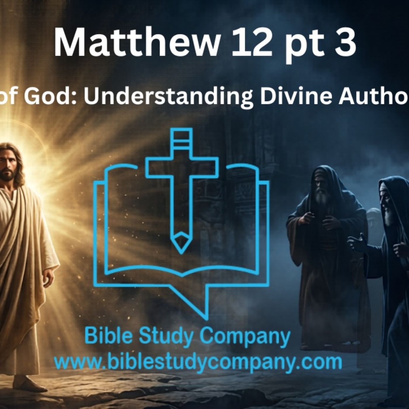 Matthew 12 pt 3 The Spirit of God: Understanding Divine Authority of Men.
