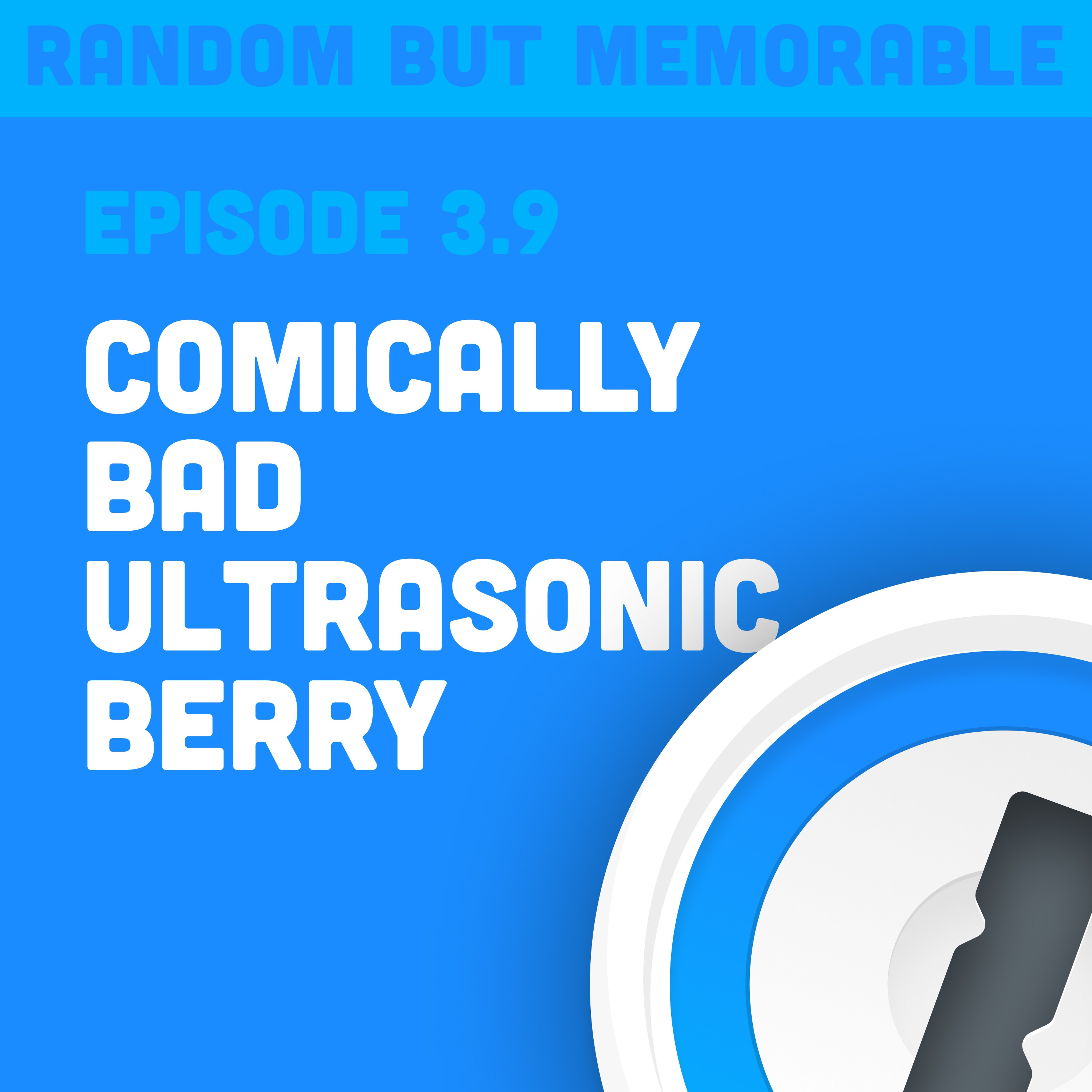Comically Bad Ultrasonic Berry with Lisa Forte