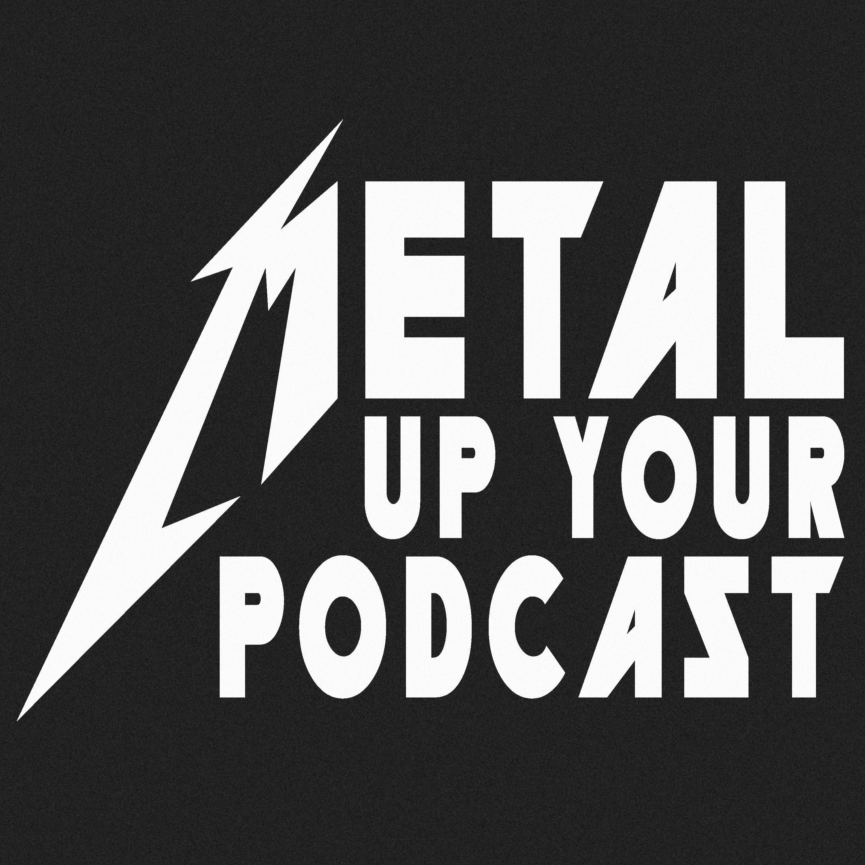 METAL UP YOUR PODCAST - All Things Metallica