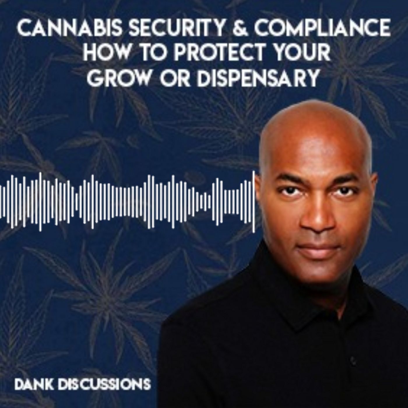 Cannabis Security & Compliance: How to Protect Your Grow or Dispensary episode artwork
