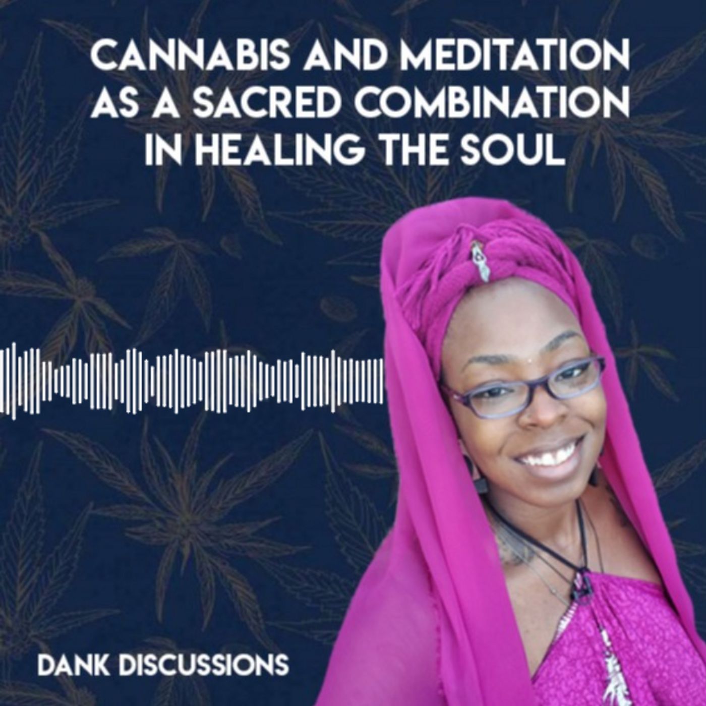 Cannabis and Meditation as a Sacred Combination in Healing the Soul episode artwork